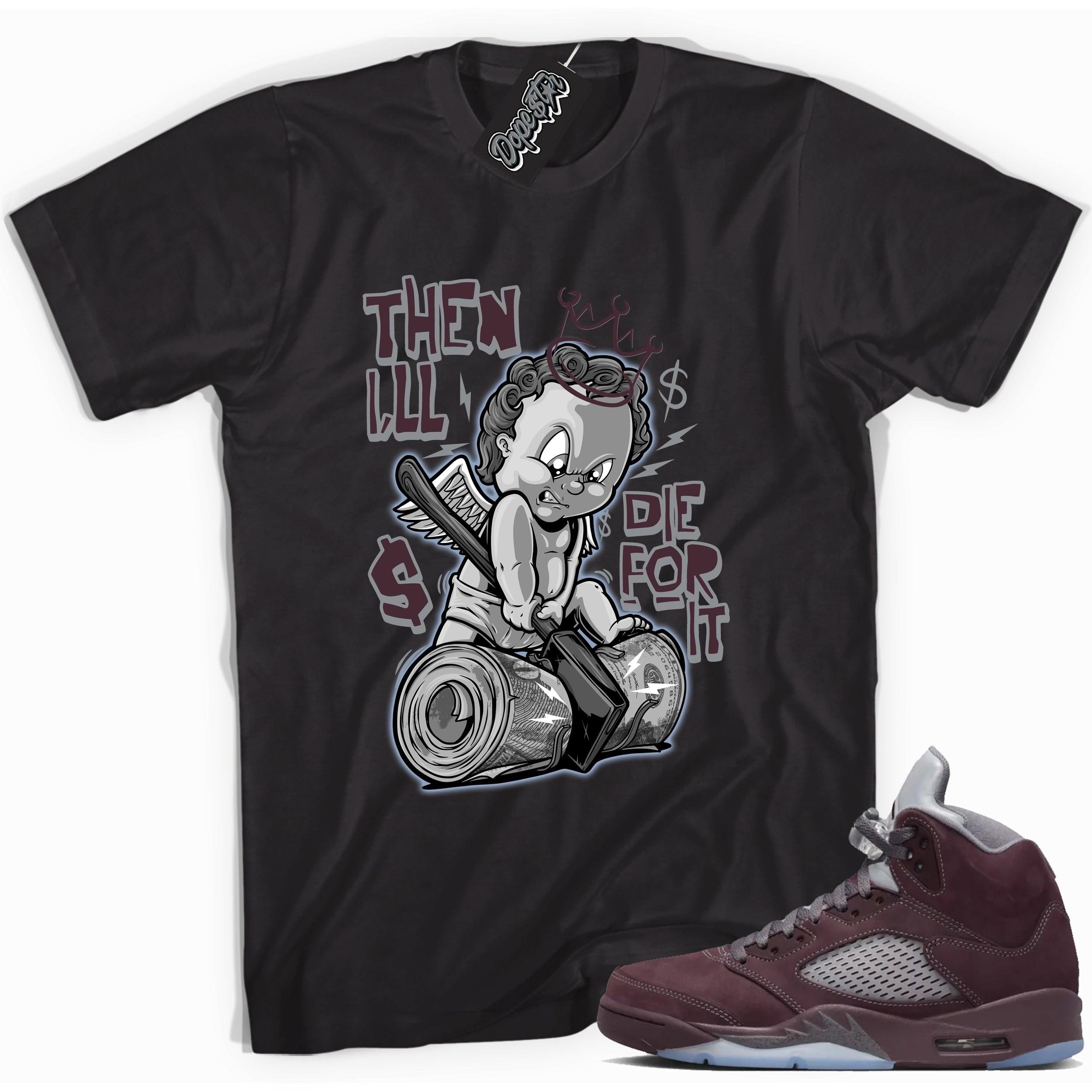 Cool Black graphic tee with “ Then I’ll 2 ” print, that perfectly matches Air Jordan 5 Burgundy 2023 sneakers