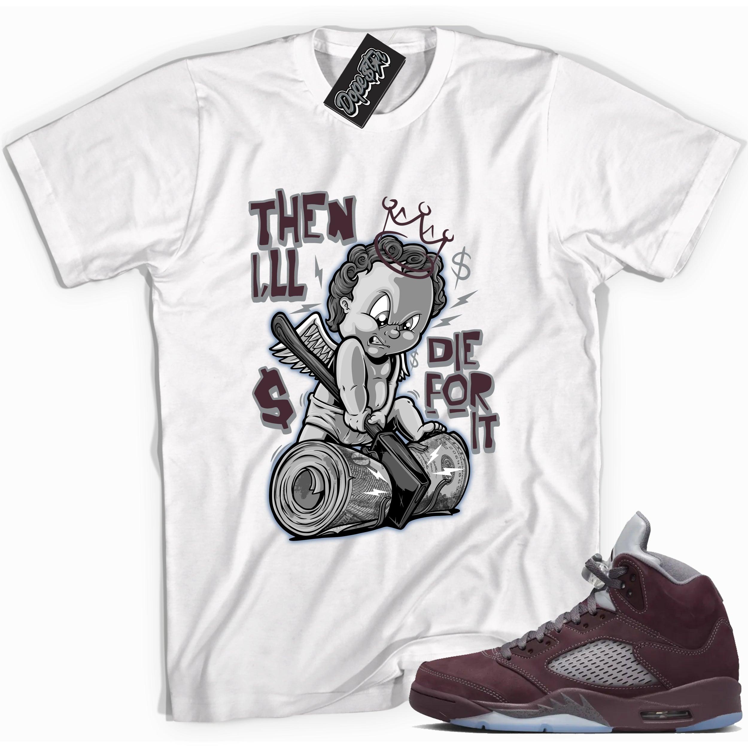 Cool White graphic tee with “ Then I’ll 2 ” print, that perfectly matches Air Jordan 5 Burgundy 2023 sneakers