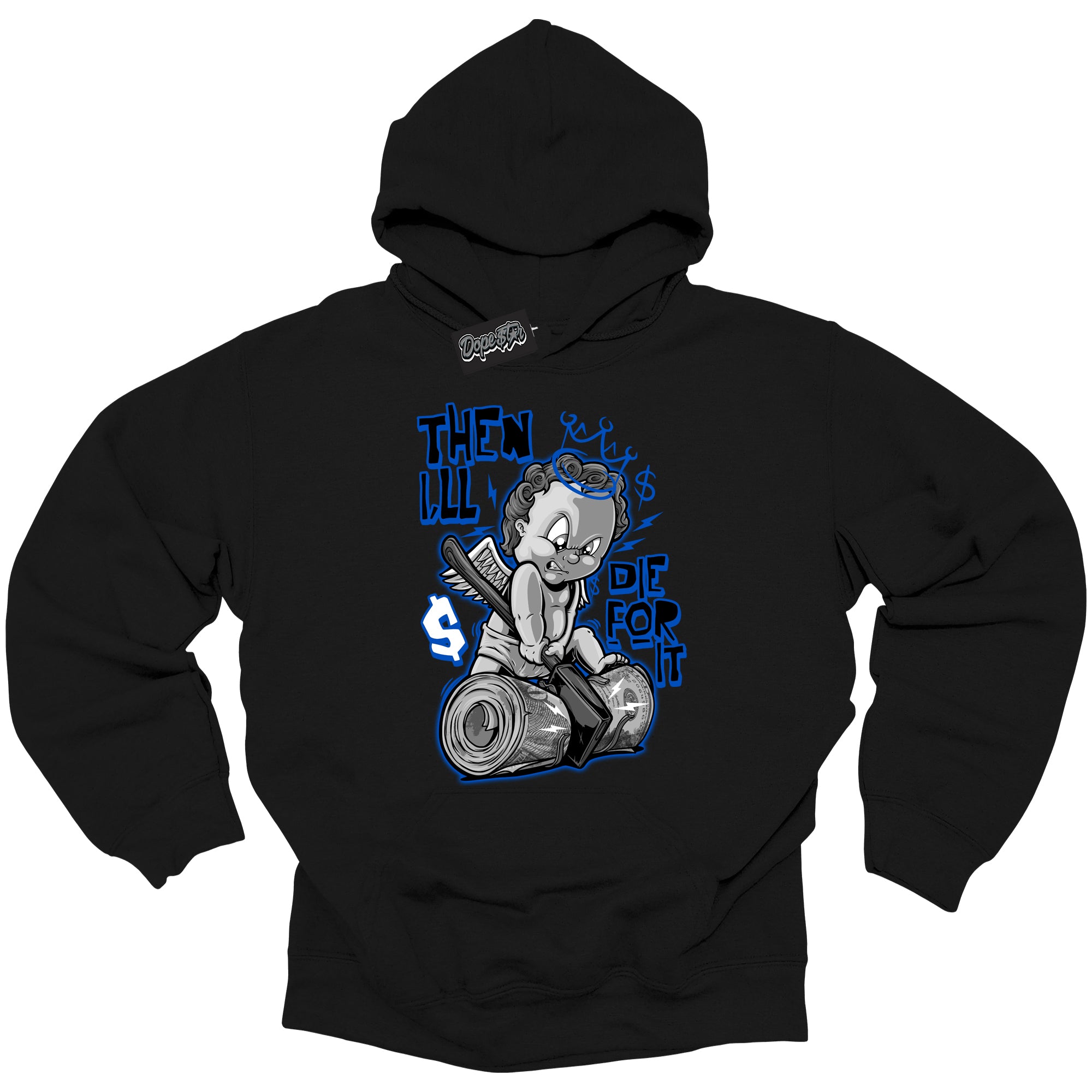 Cool Black Hoodie with “ Then I'll ”  design that Perfectly Matches  Royal Reimagined 1s Sneakers.