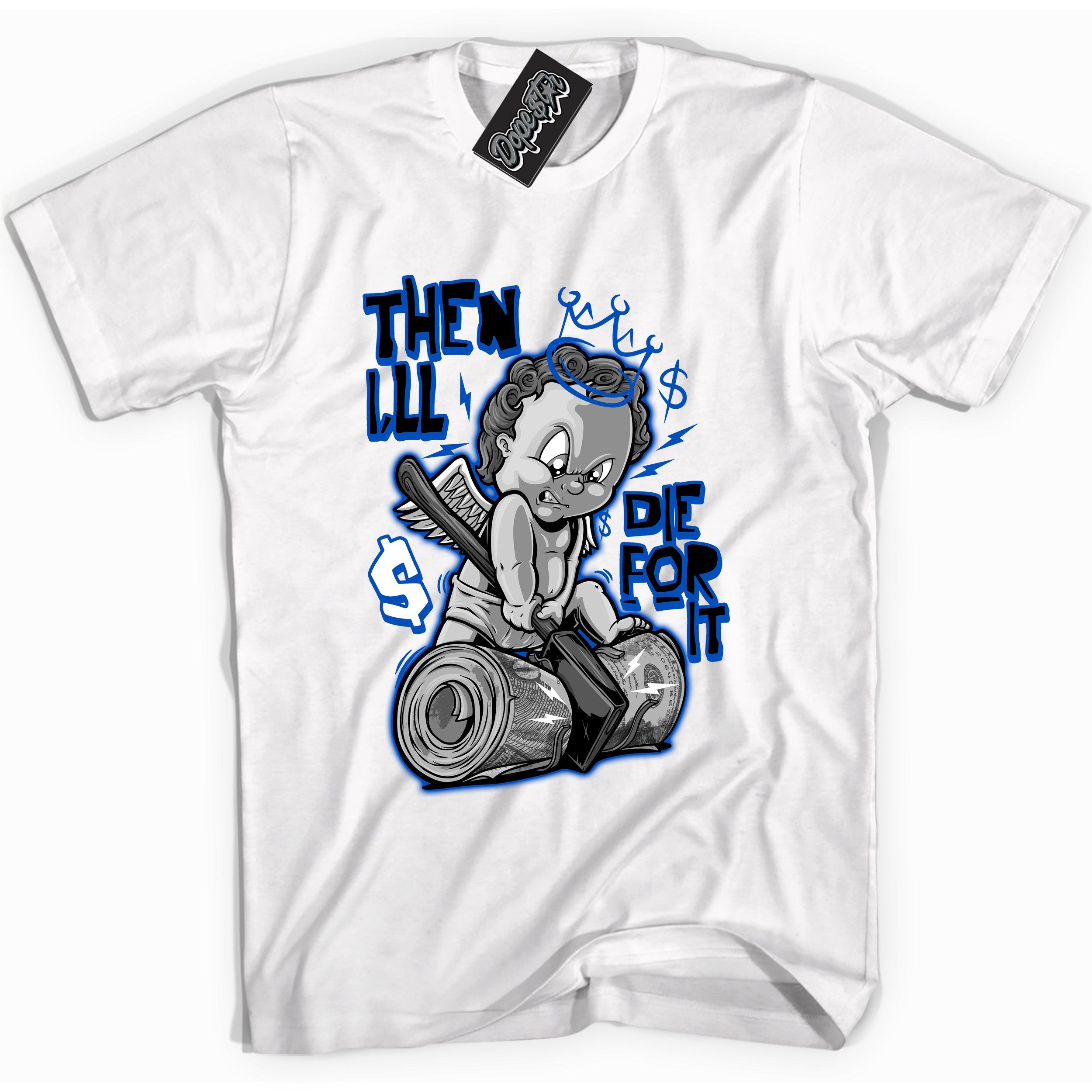 Cool White graphic tee with Then I'll design, that perfectly matches Royal Reimagined 1s sneakers 