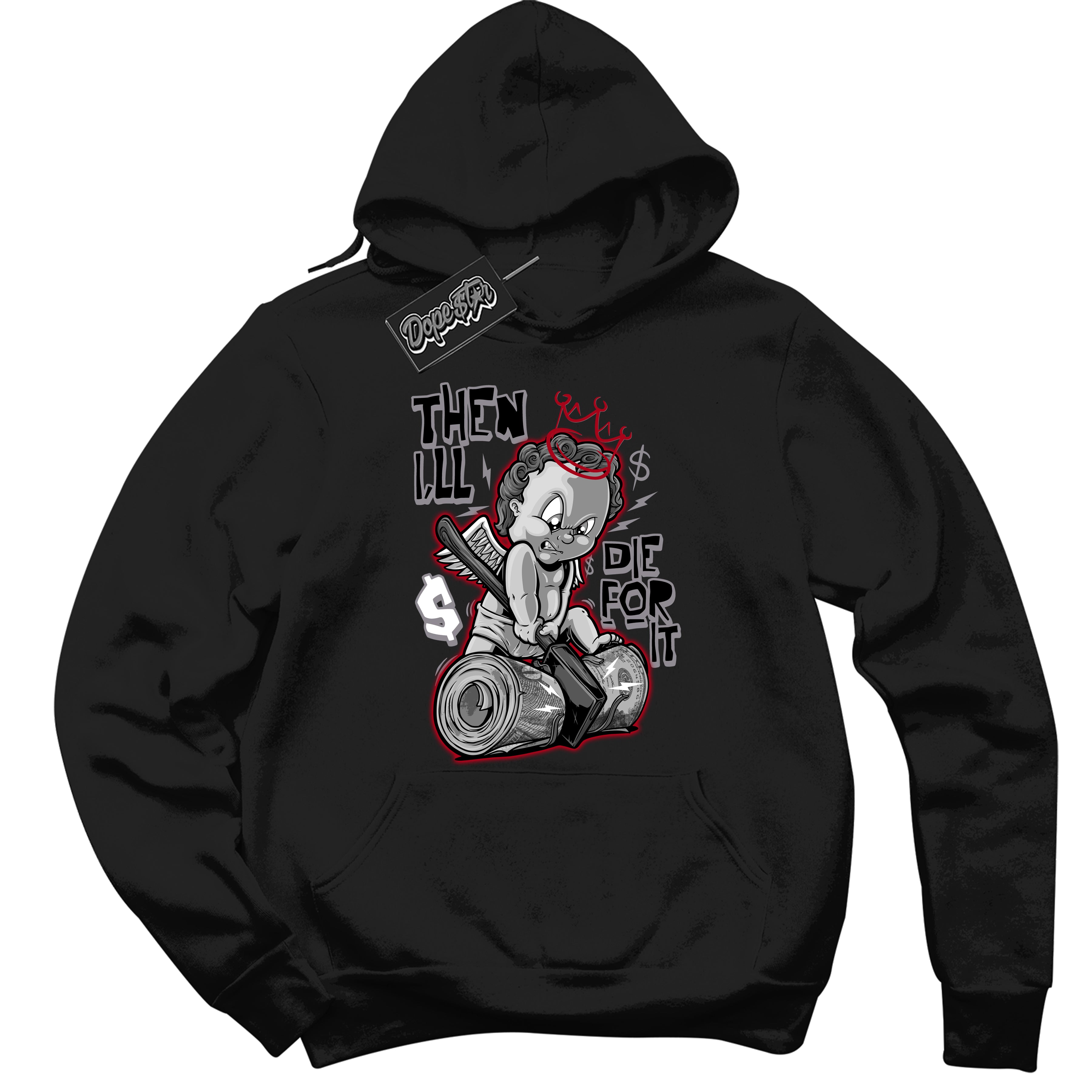 Cool Black Hoodie with “ Then I'll ”  design that Perfectly Matches  Bred Reimagined 4s Jordans.