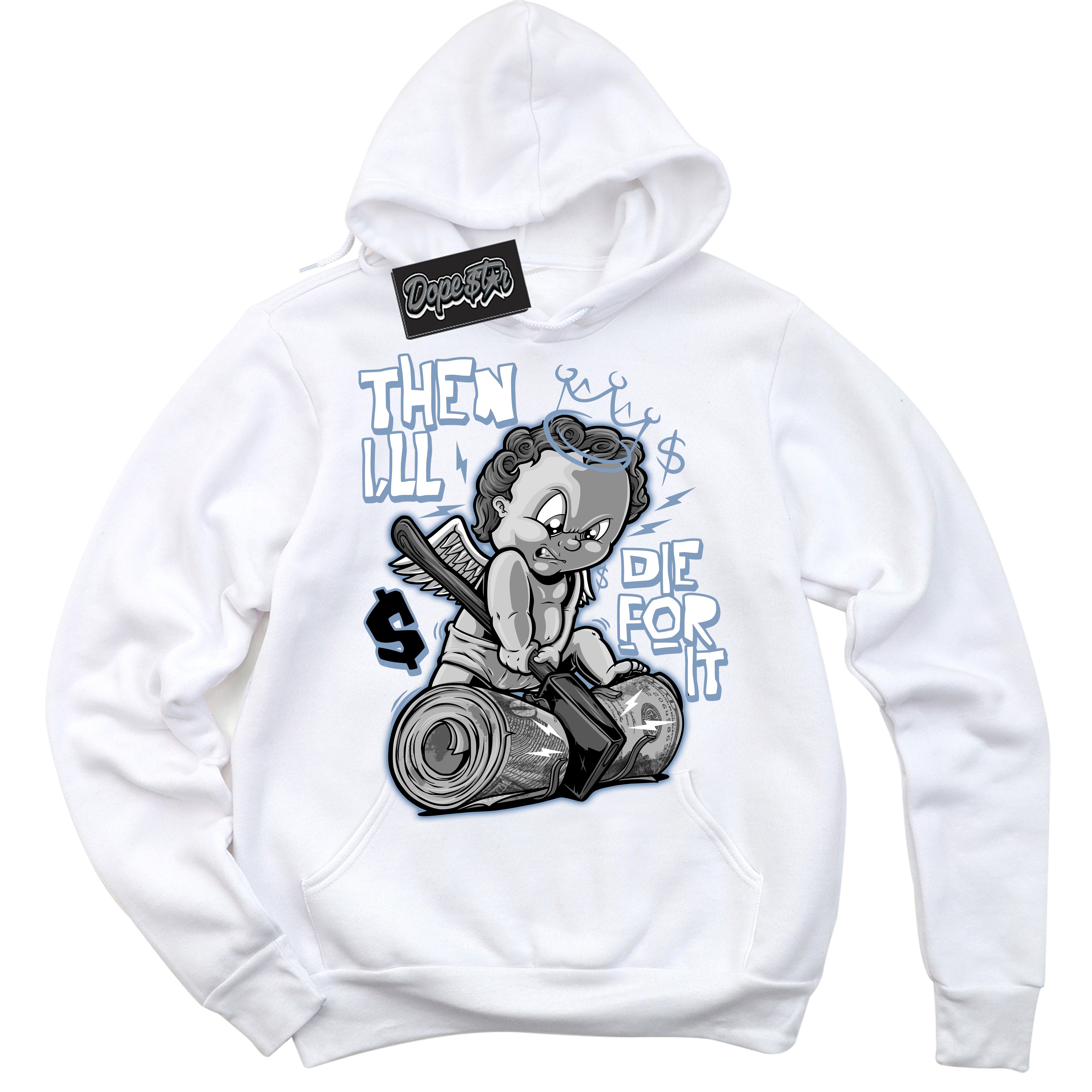 Cool White Hoodie with “ Then I'll ”  design that Perfectly Matches Reverse Oreo 6s Sneakers.