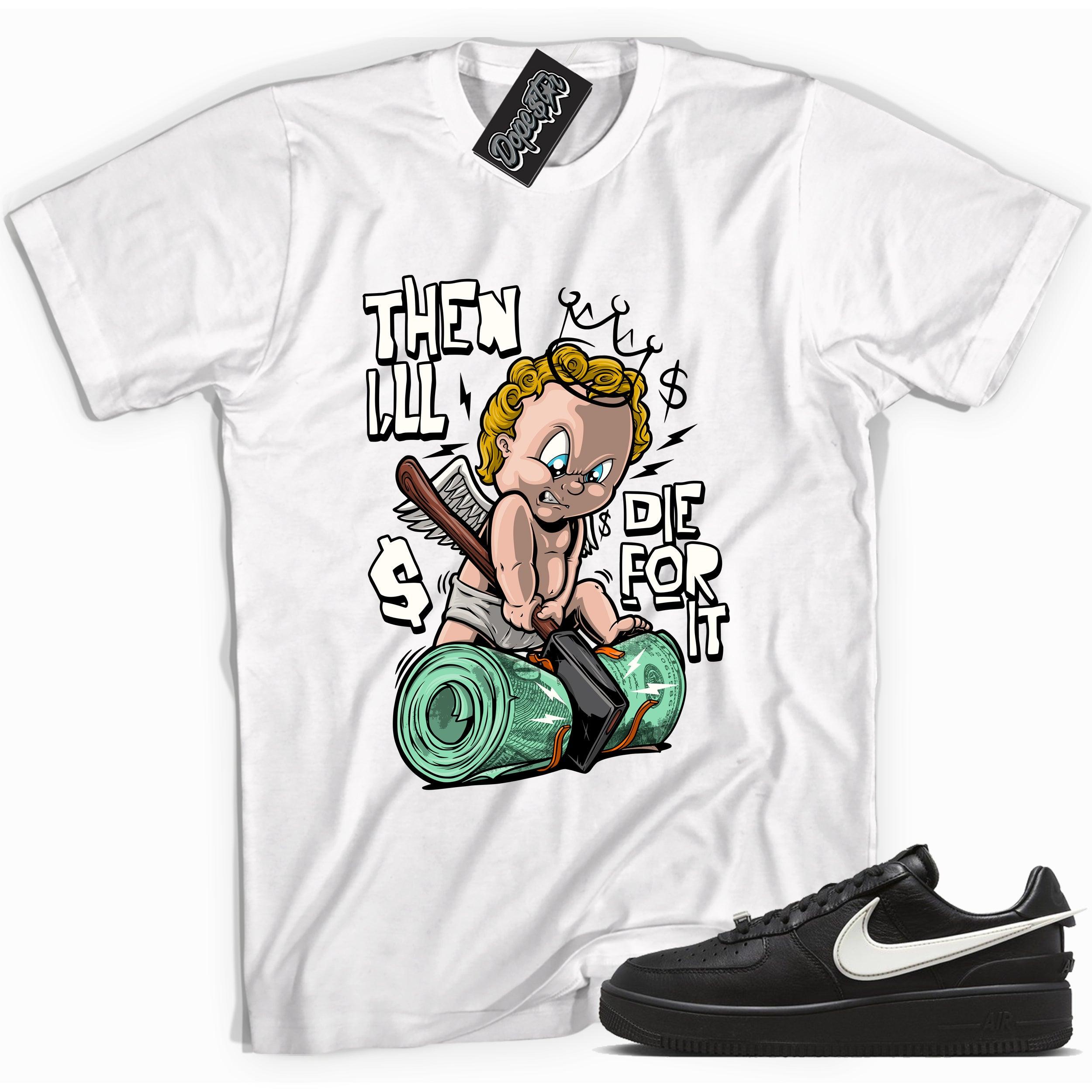 Cool white graphic tee with 'then I’ll die for it' print, that perfectly matches Nike Air Force 1 Low SP Ambush Phantom sneakers.