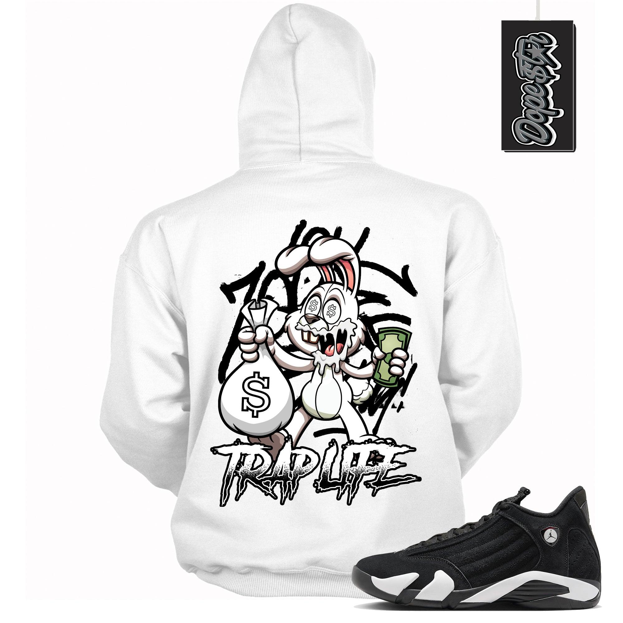 Cool White Graphic Hoodie with “ Trap Life “ print, that perfectly matches Air Jordan 14 Black & White  sneakers