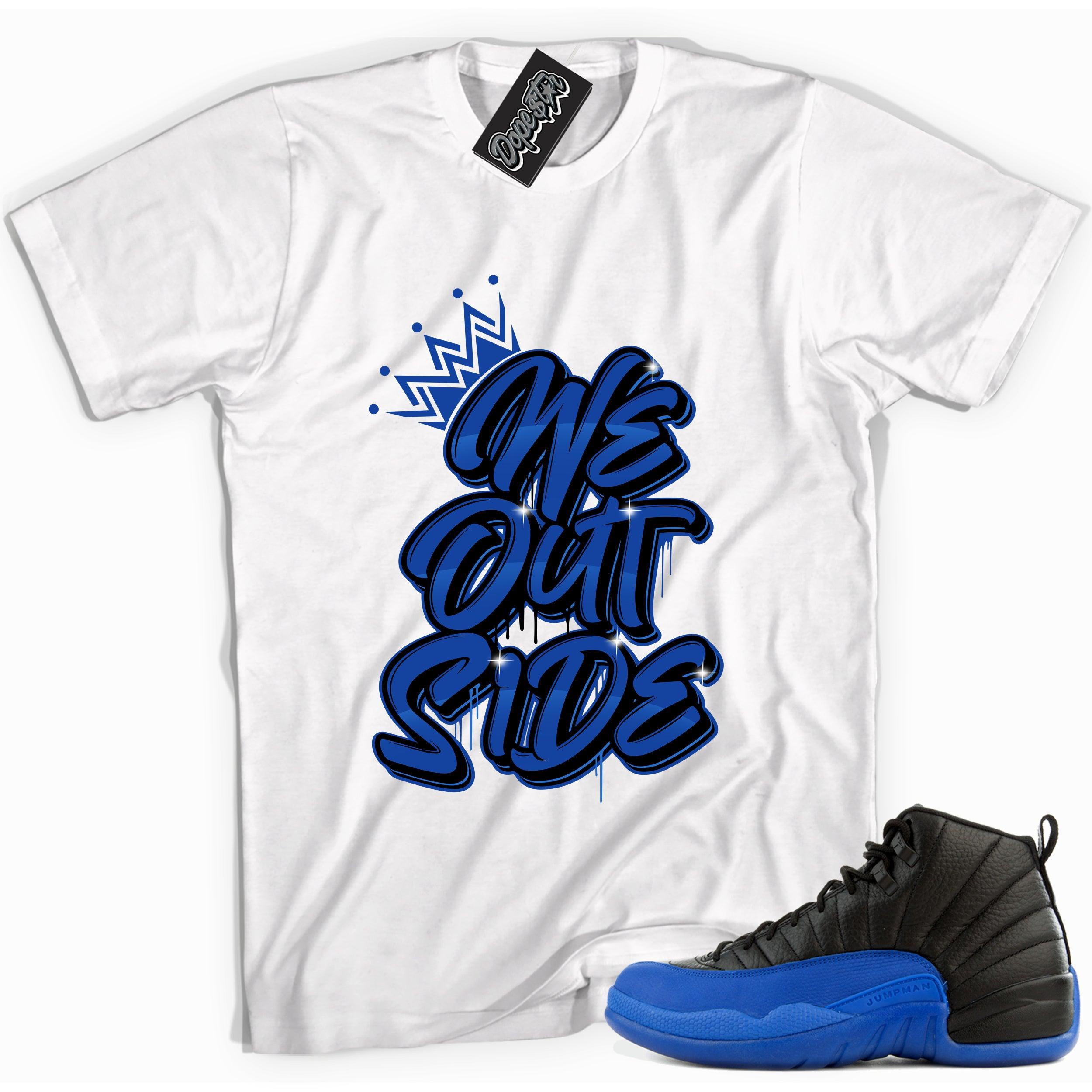 Cool white graphic tee with 'we outside' print, that perfectly matches Air Jordan 12 Retro Black Game Royal sneakers.