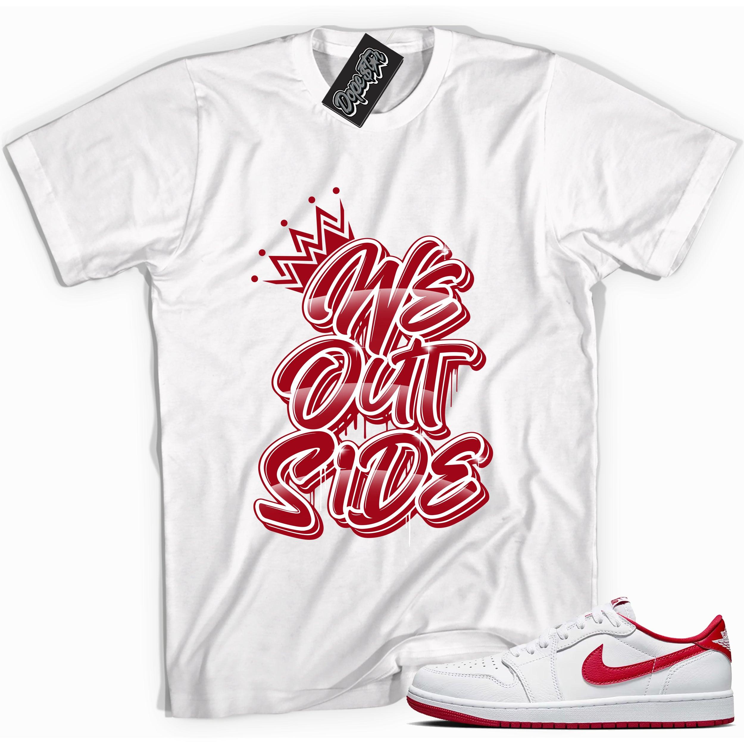 Cool White graphic tee with “ WE OUTSIDE ” print, that perfectly matches Air Jordan 1 Retro Low OG University Red and white sneakers 