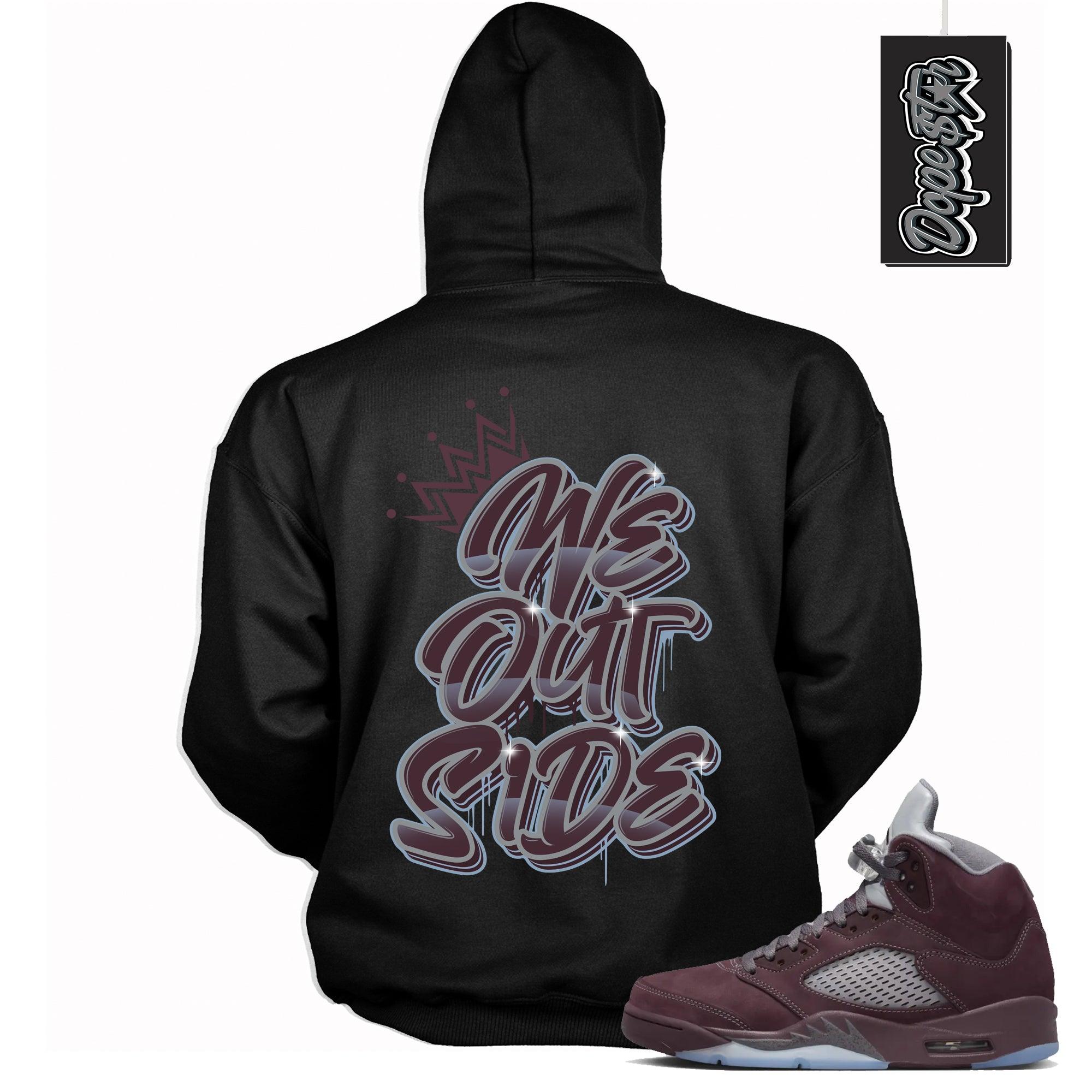 Cool Black Graphic Hoodie with “ We Outside  “ print, that perfectly matches Air Jordan 5 Burgundy 2023 sneakers