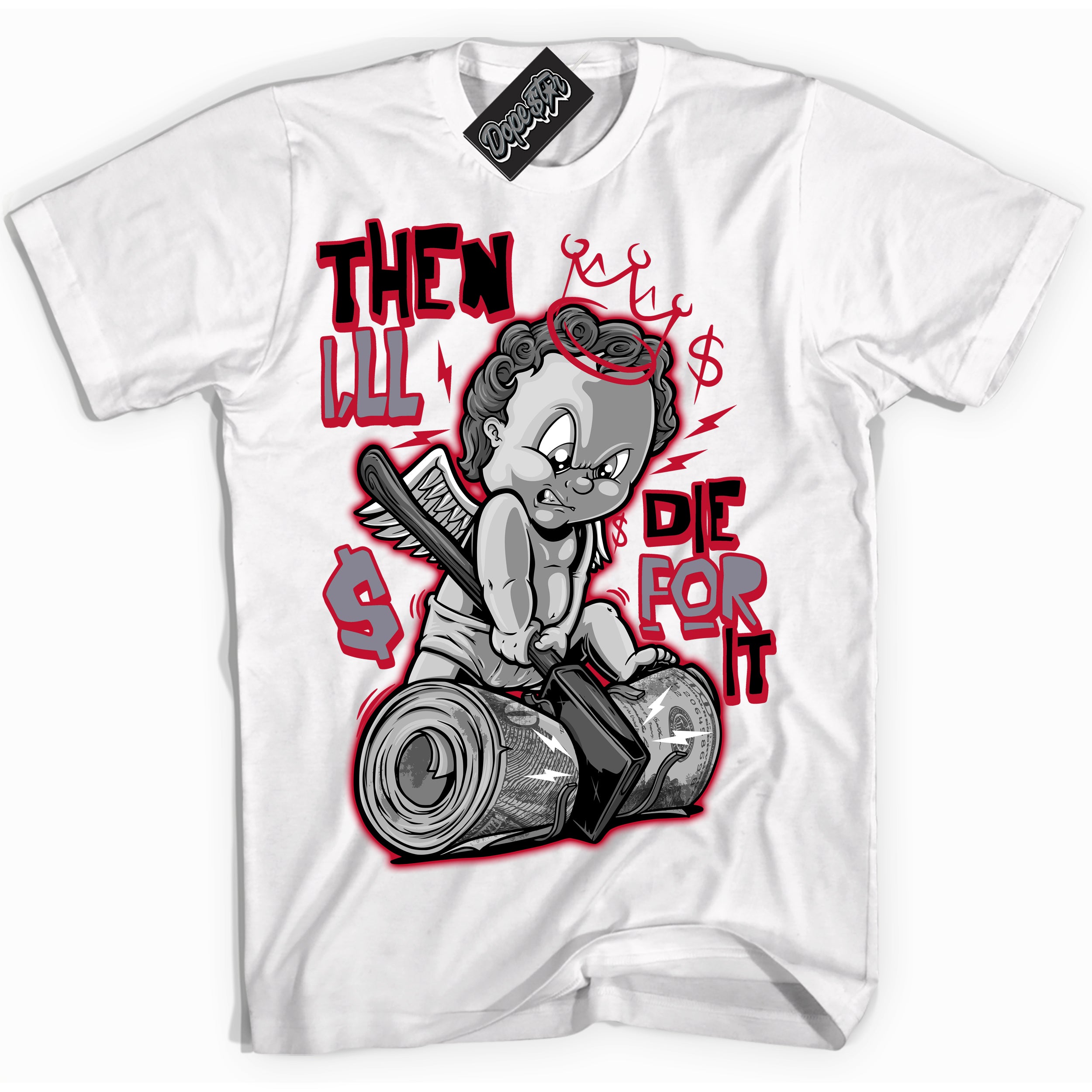 Cool White Shirt with “ Then I'll ” design that perfectly matches Cement Grey Fire Red 1s Sneakers.