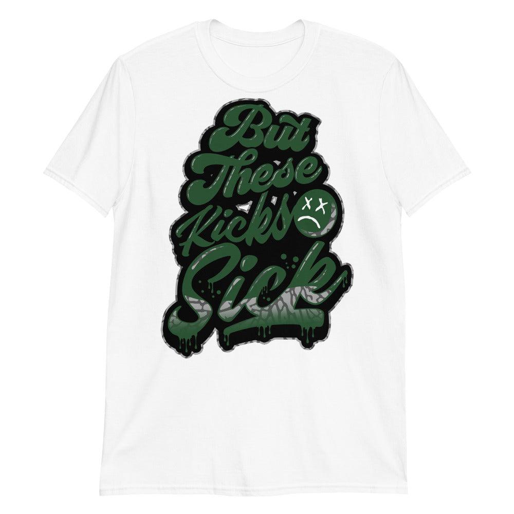 But These Kicks Sick TShirt Match 3 Pine Green