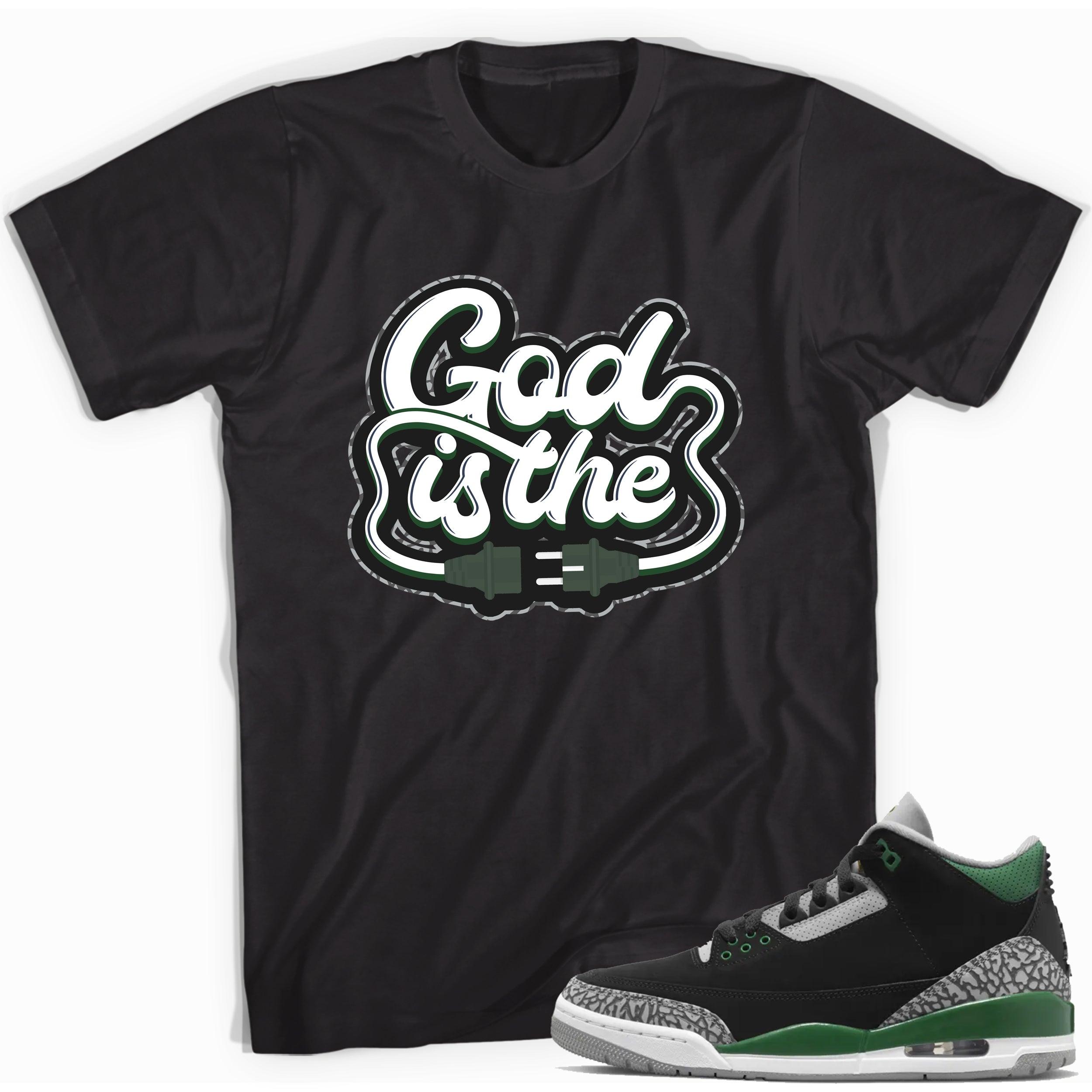 Black God Is Shirt Jordan 3s Pine Green photo