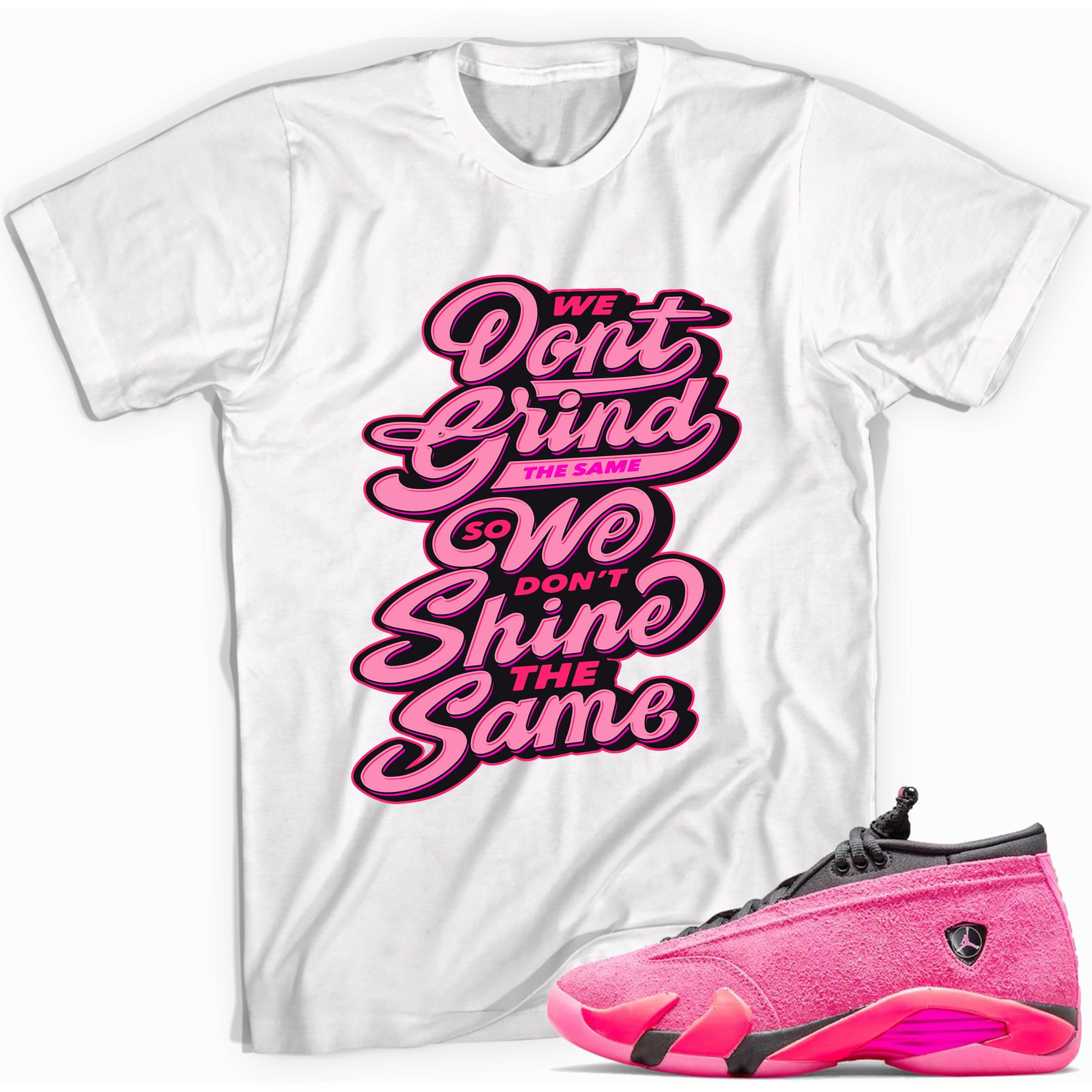 Grind and Shine Shirt Jordan 14s Low Shocking Pink photo
