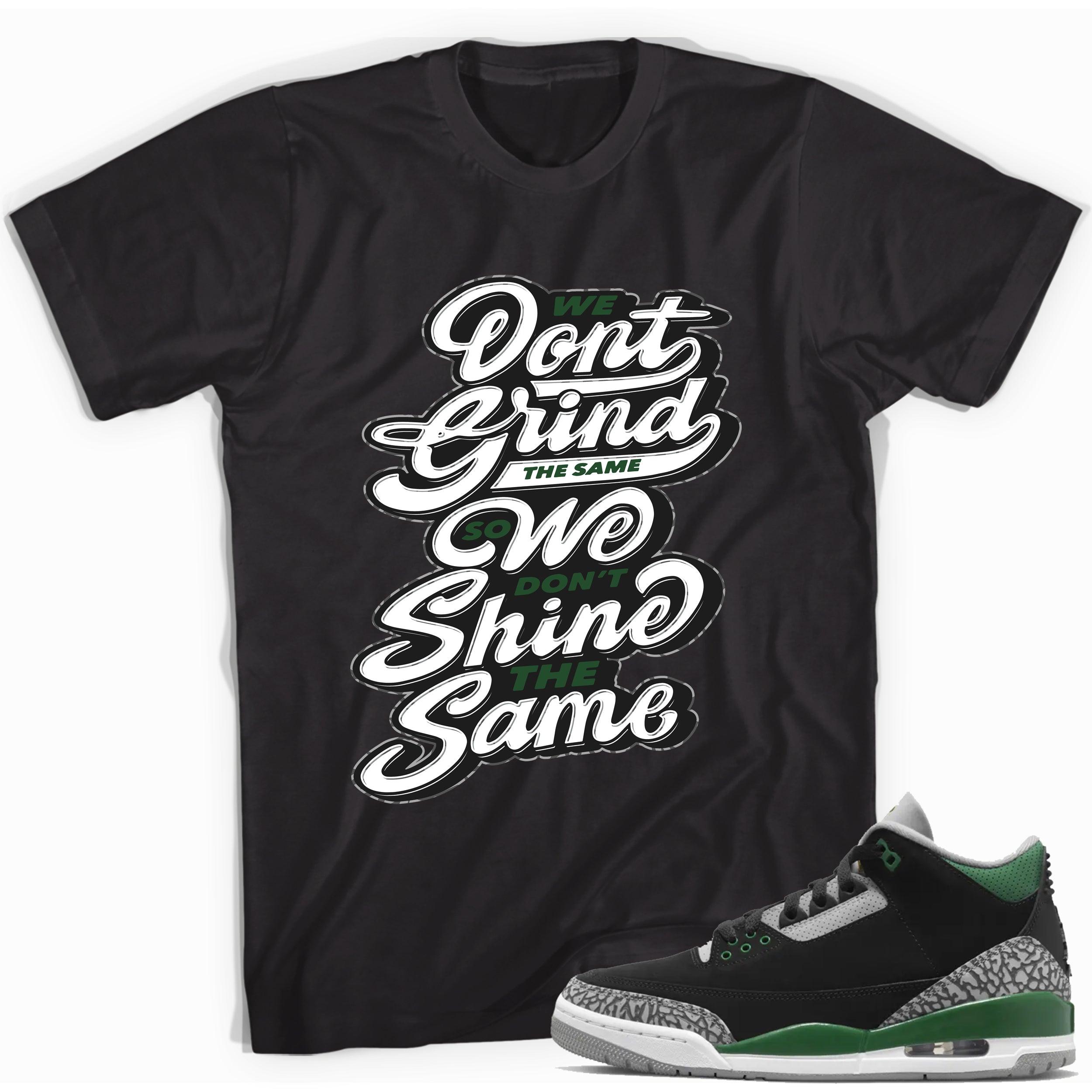 Black We Grind Shirt Jordan 3s Pine Green photo