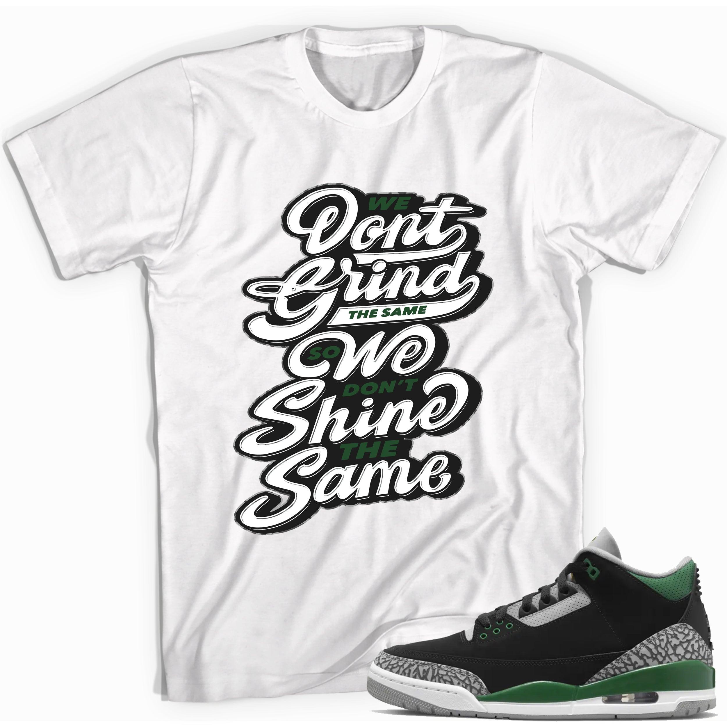 We Grind Shirt Jordan 3s Pine Green photo