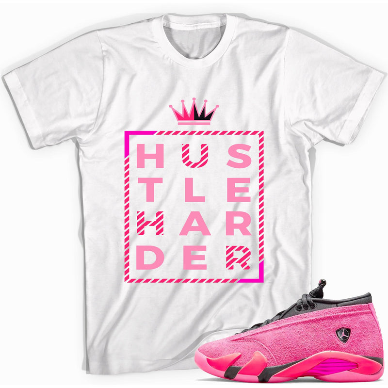 Hustle Harder Shirt Jordan 14s Low Shocking Pink photo