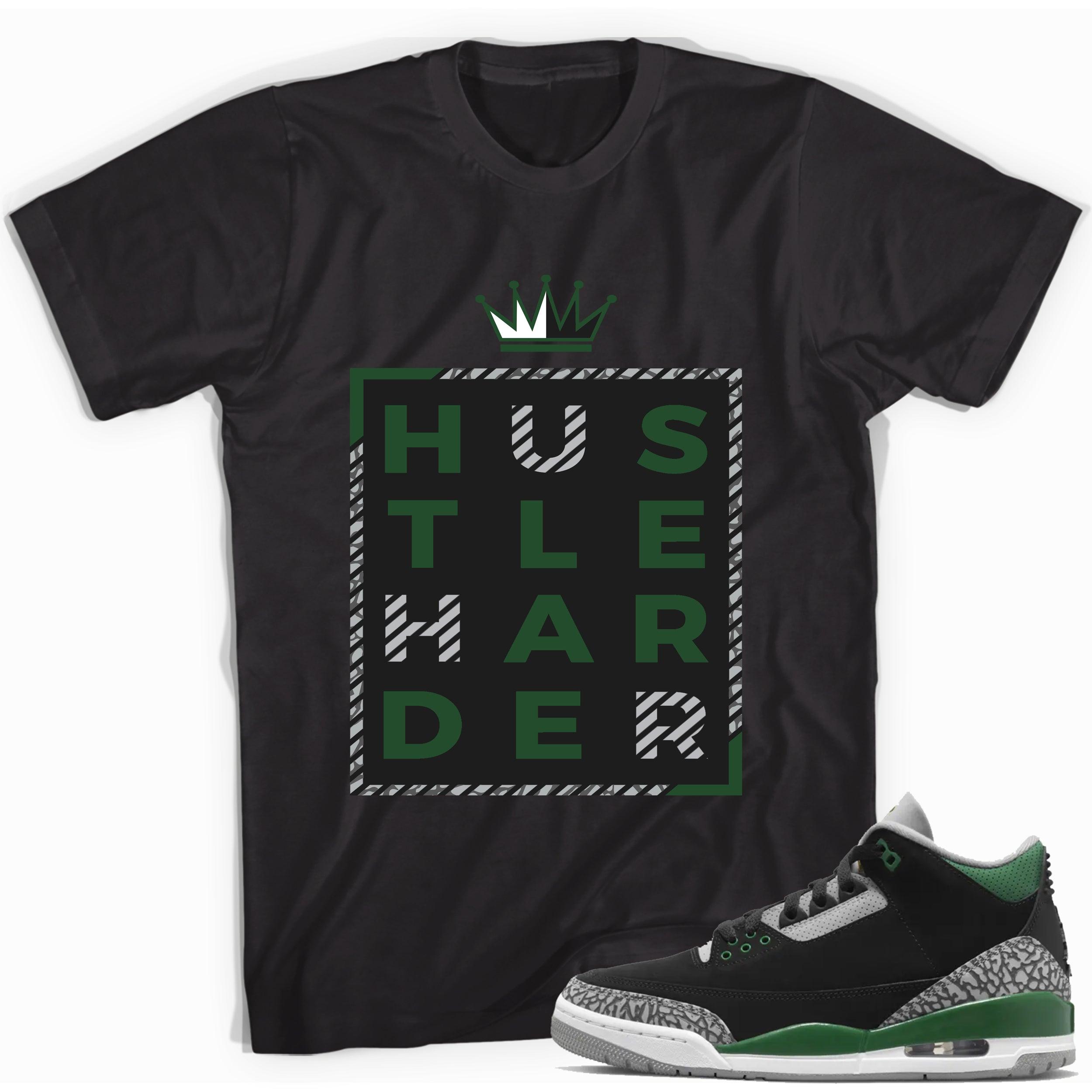 Black Hustle Harder Shirt Jordan 3s Pine Green photo
