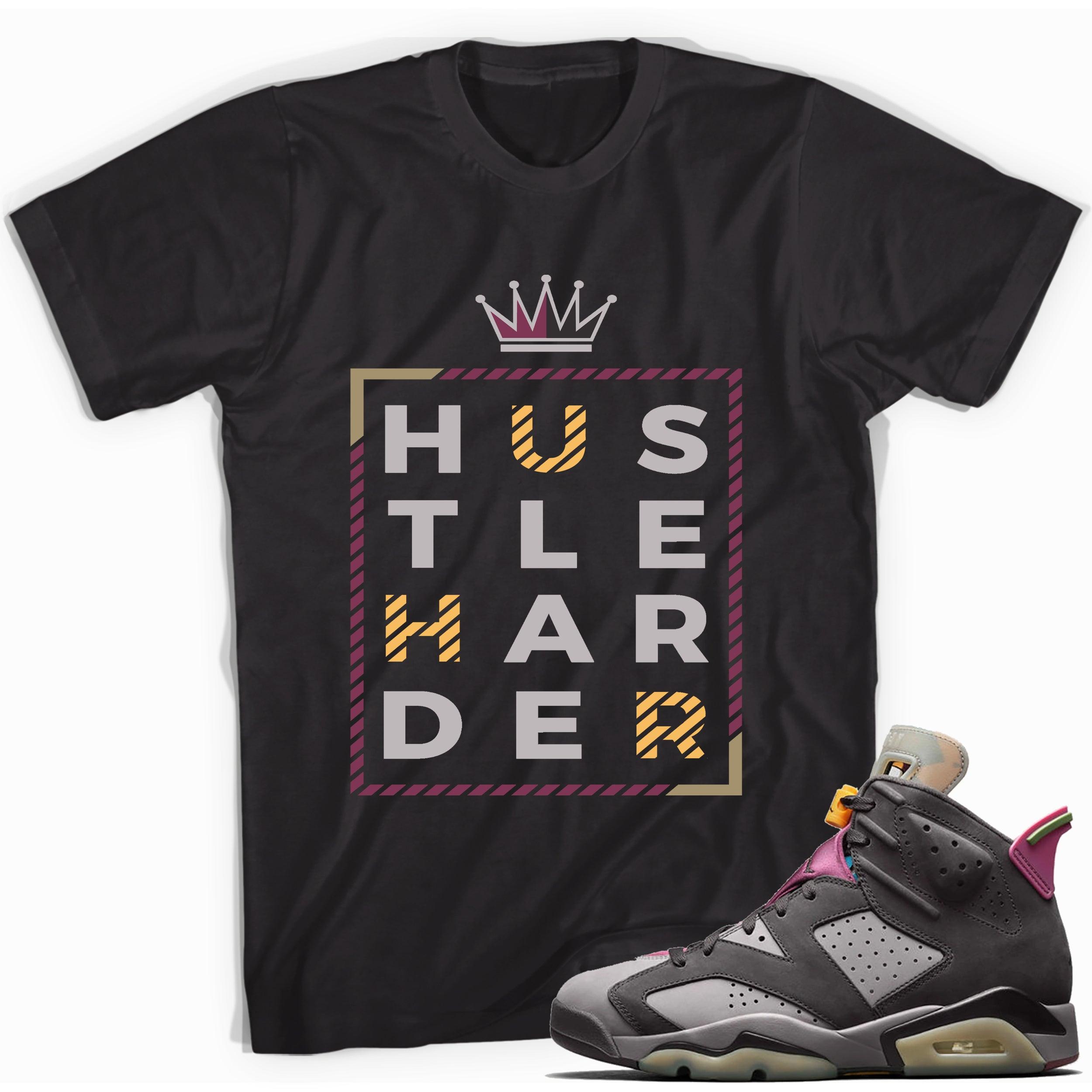Black Hustle Harder Shirt Jordan 6s Bordeaux photo