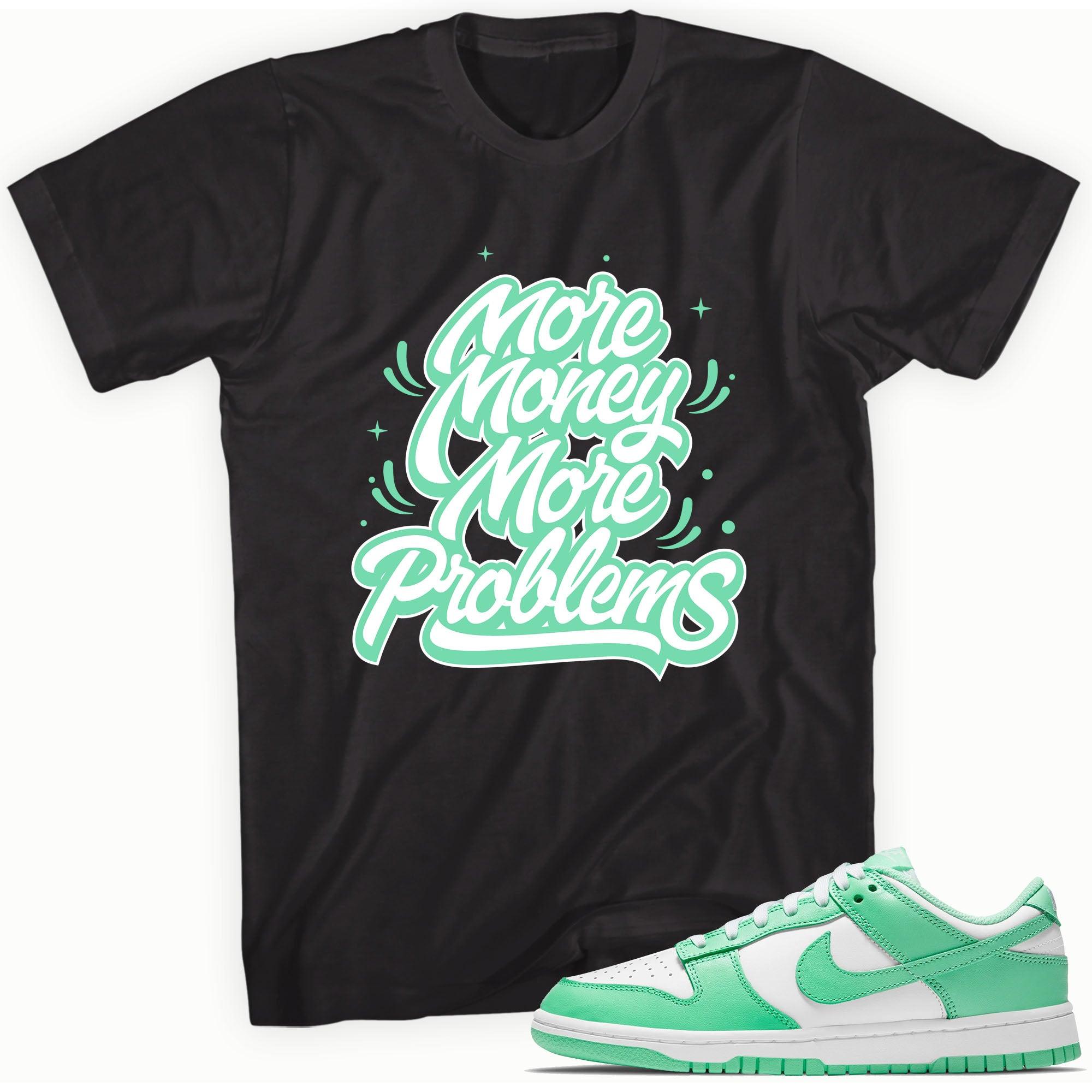 More Money More Problems Shirt Nike Dunk Low Green Glow photo