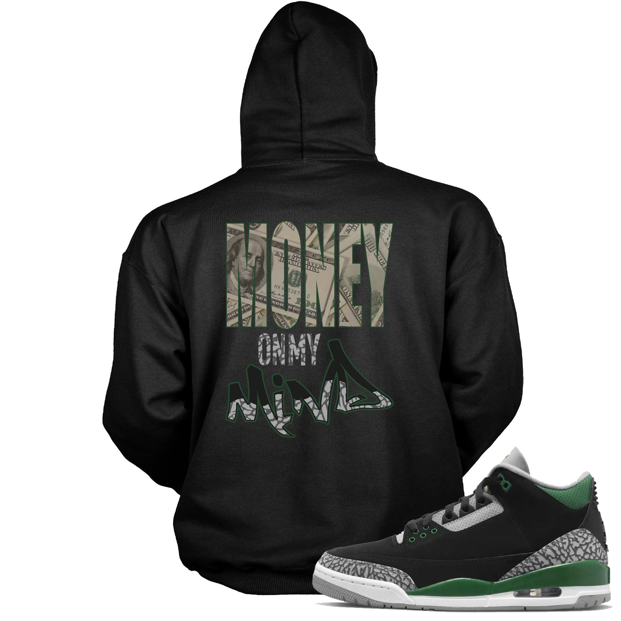 Money On My Mind Sneaker Sweatshirt Jordan 3s Pine Green photo