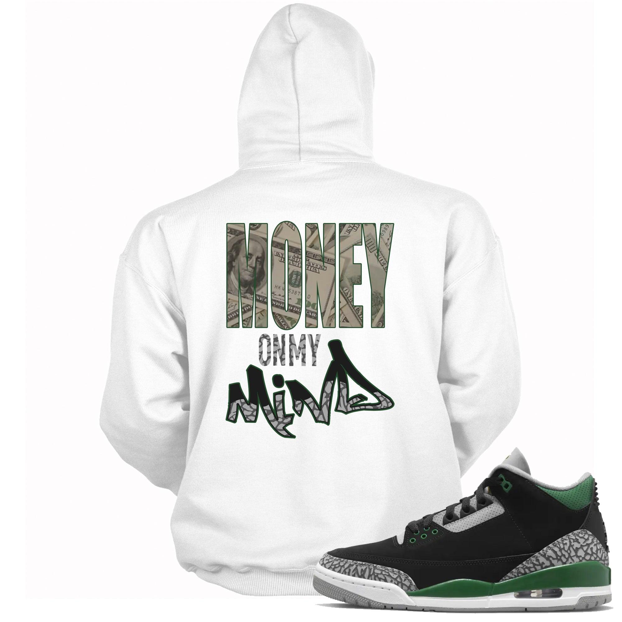 Money On My Mind Hoodie Jordan 3s Pine Green photo