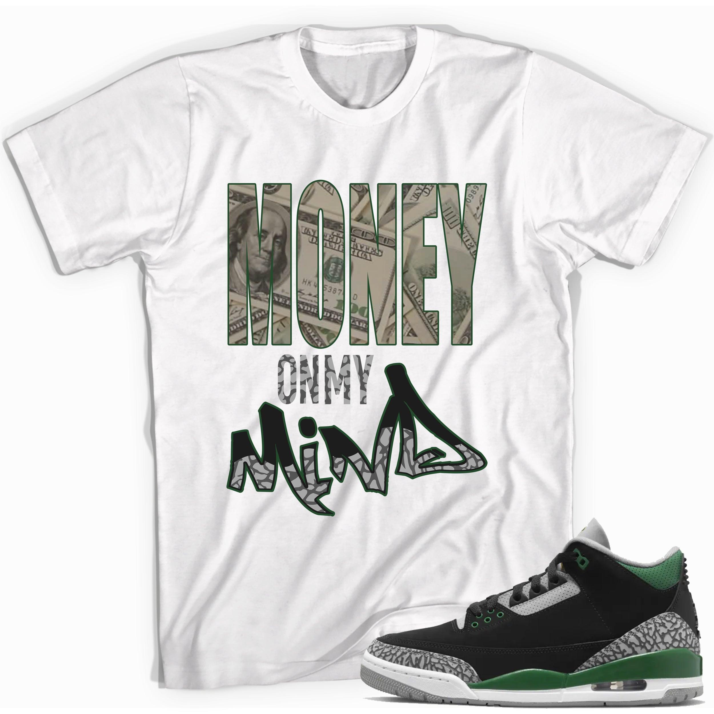 Money On My Mind Sneaker Tee Jordan 3s Pine Green photo