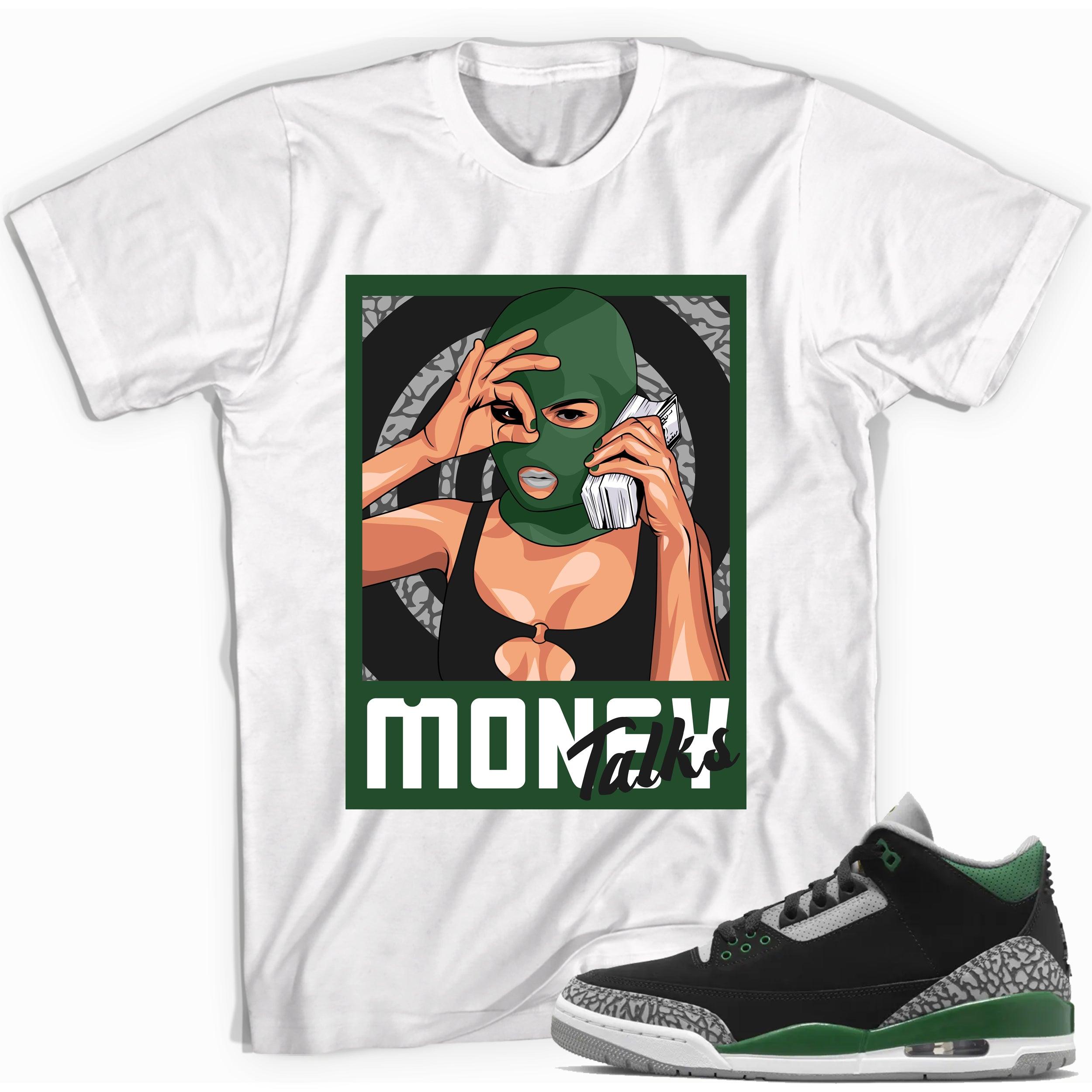 Money Talks Shirt Jordan 3 Pine Green photo