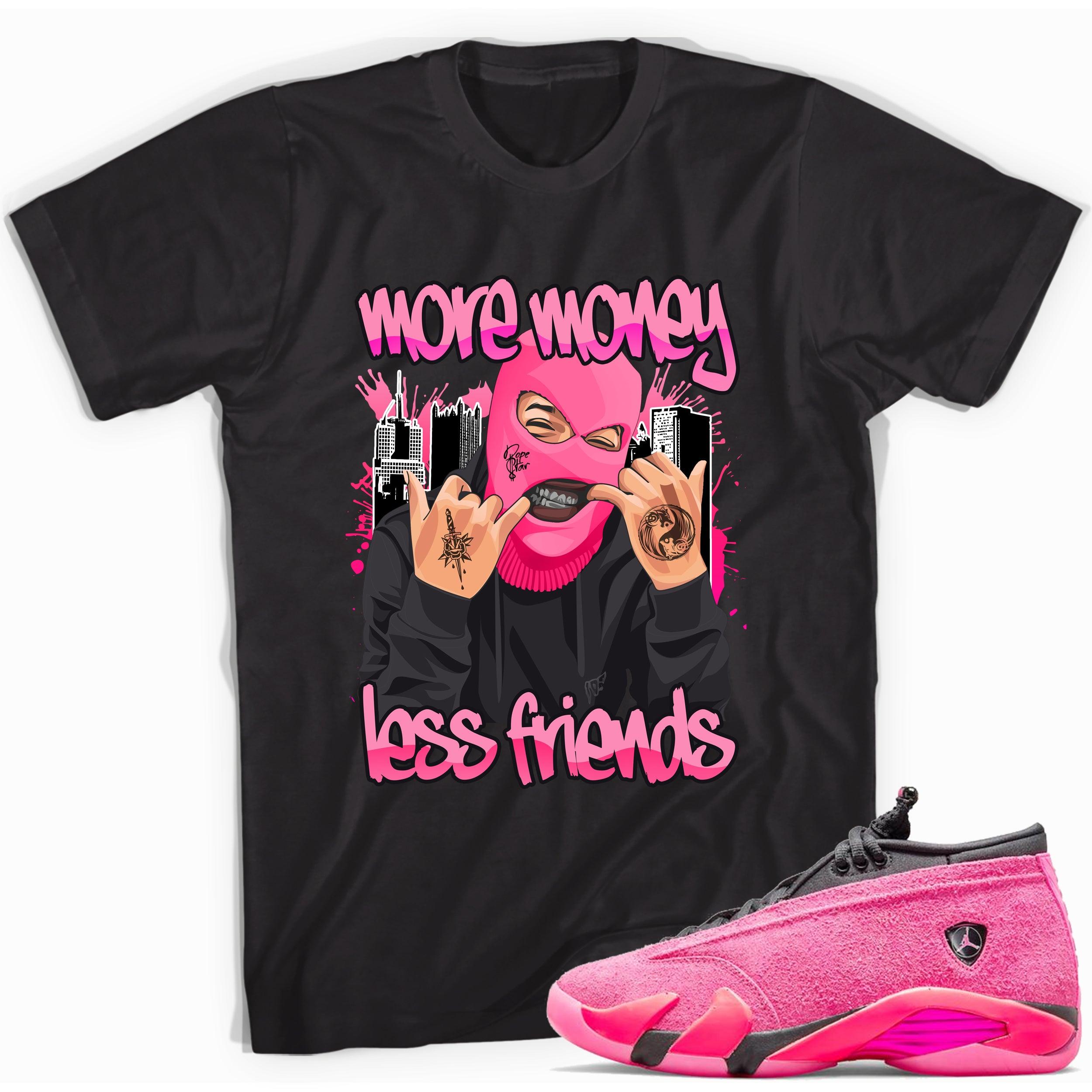 Black More Money Less Friends Shirt Jordan 14s Low Shocking Pink photo