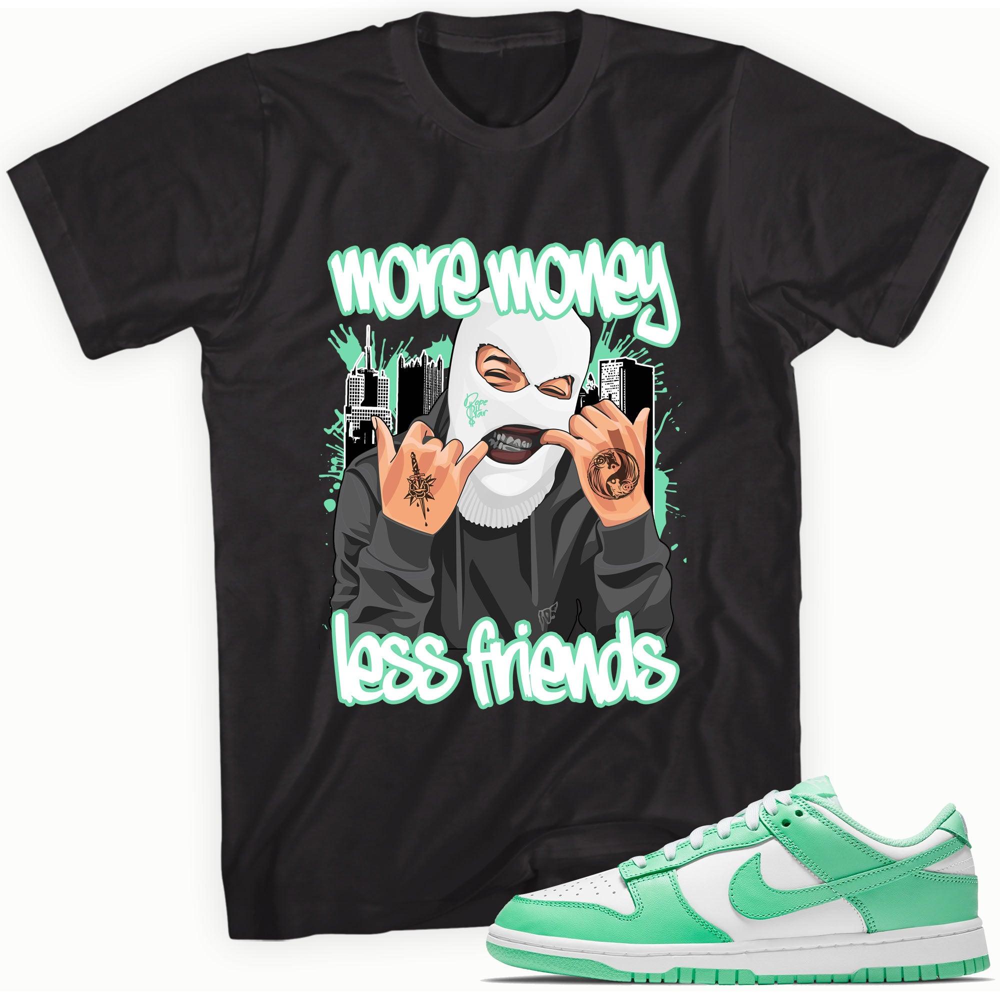More Money Less Friends Shirt Nike Dunk Low Green Glow photo