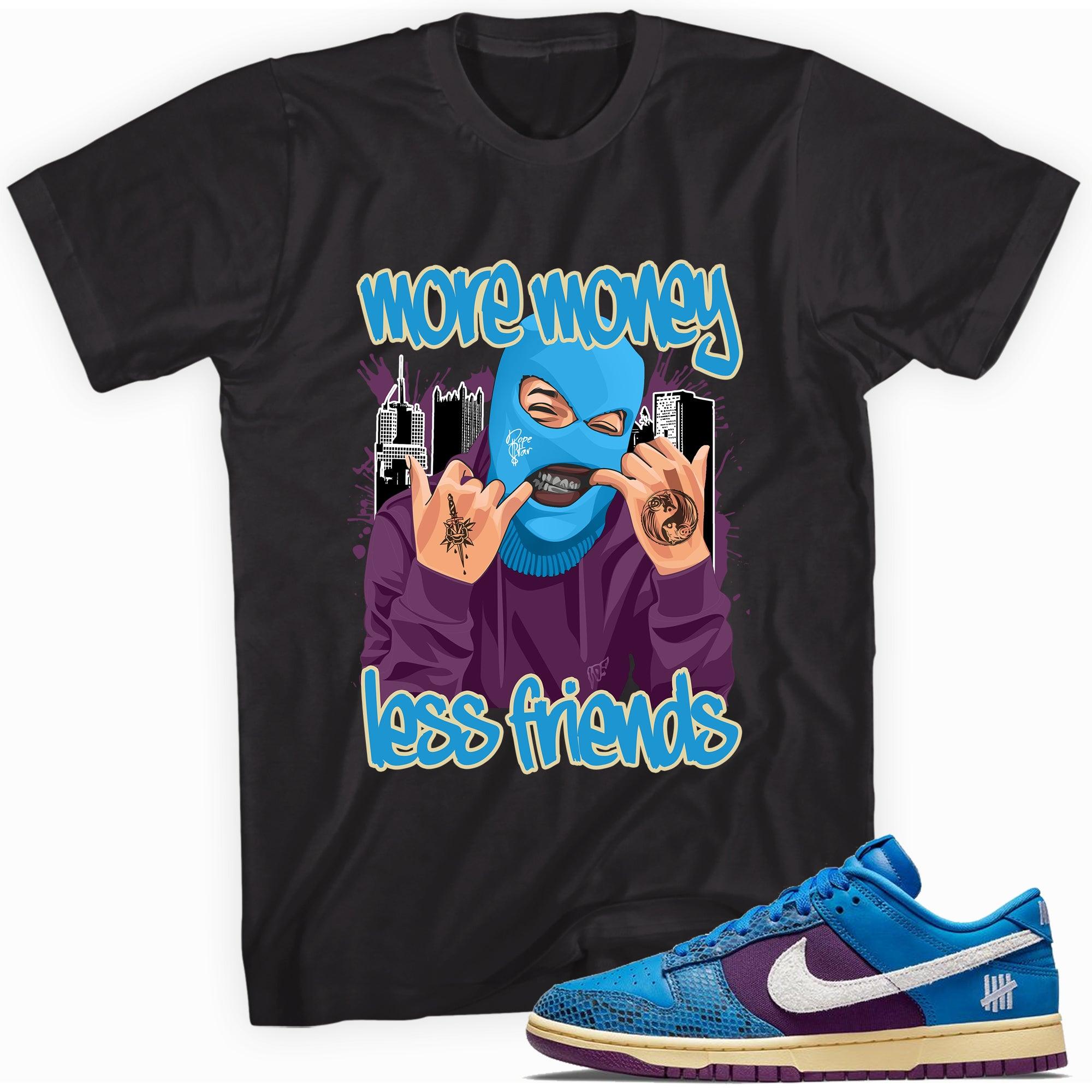 More Money Less Friends Shirt Dunk Low Undefeated 5 On It Dunk vs AF1 Sneakers photo