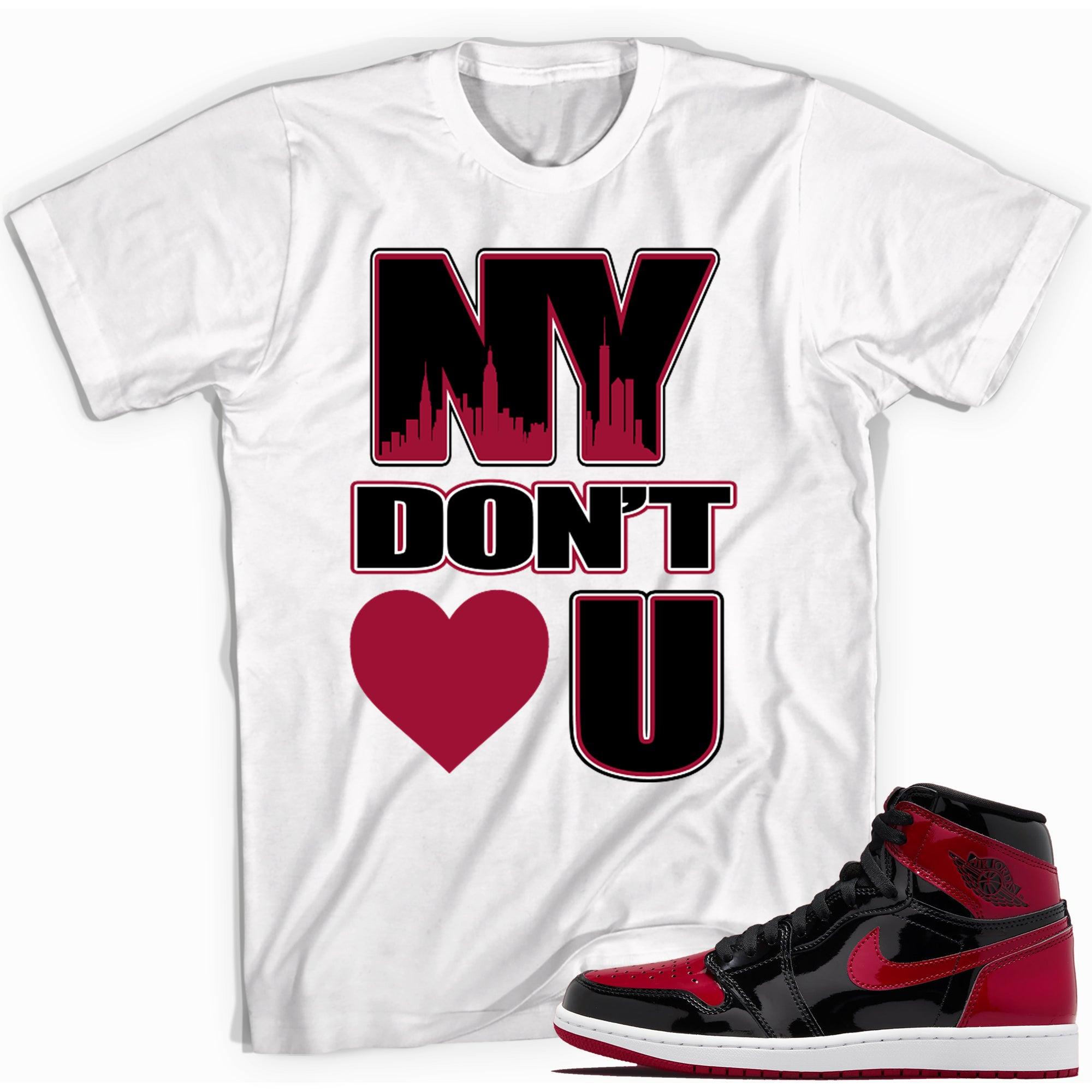 NY Don't Love You Shirt Jordan 1 Patent Leather Bred photo