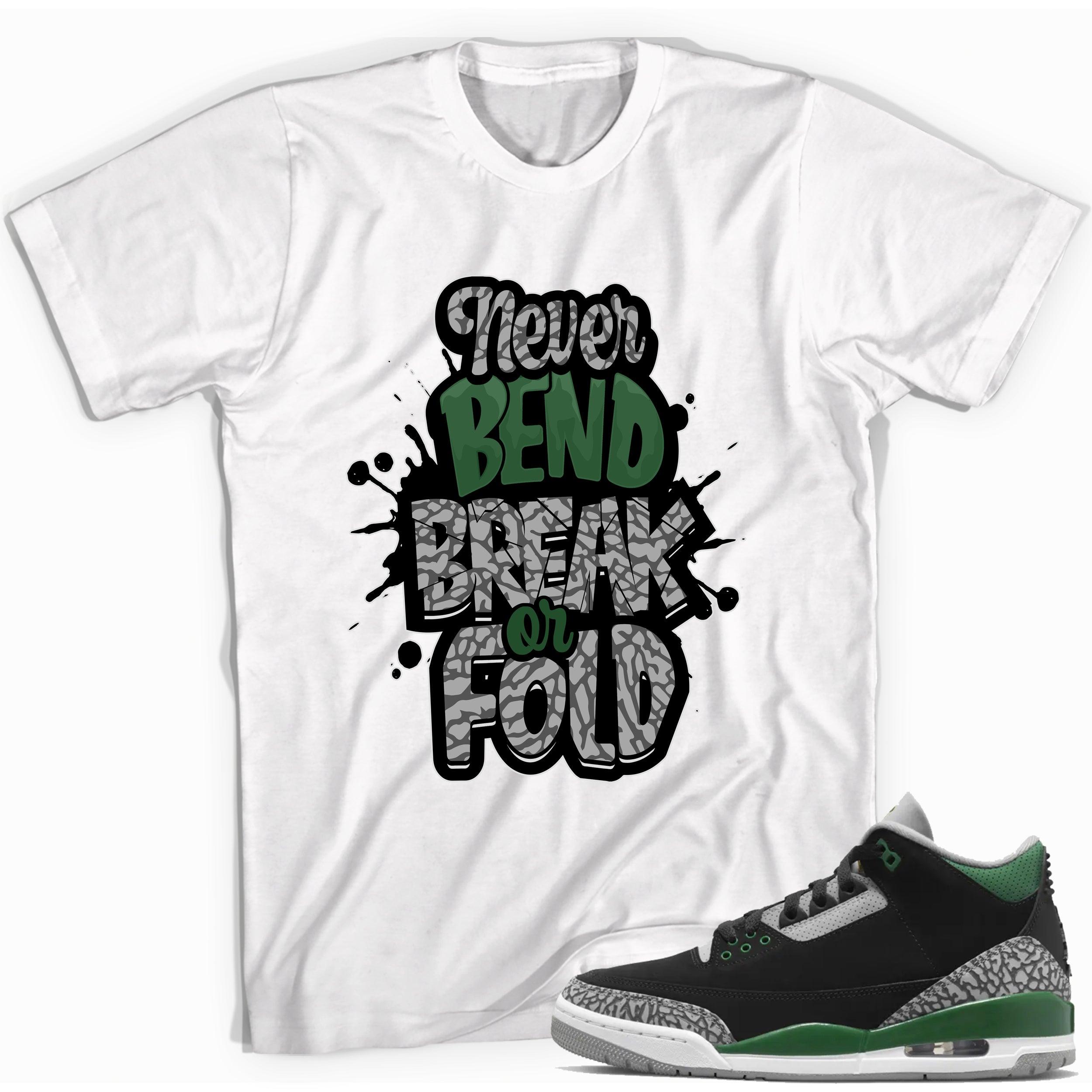 Never Bend Break or Fold Pine Green 3s Shirt photo