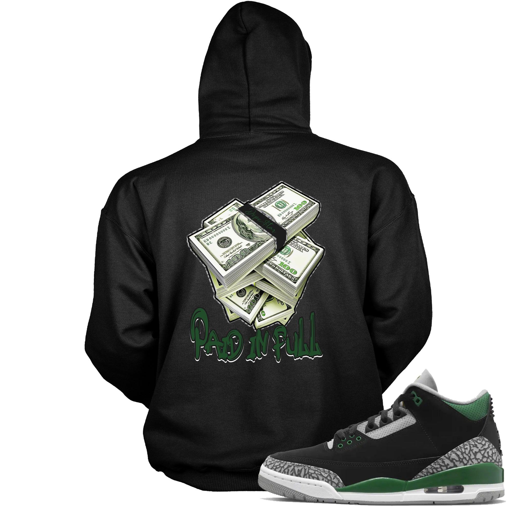 Paid In Full Hooded Sneaker Sweatshirt Jordan 3s Pine Green photo