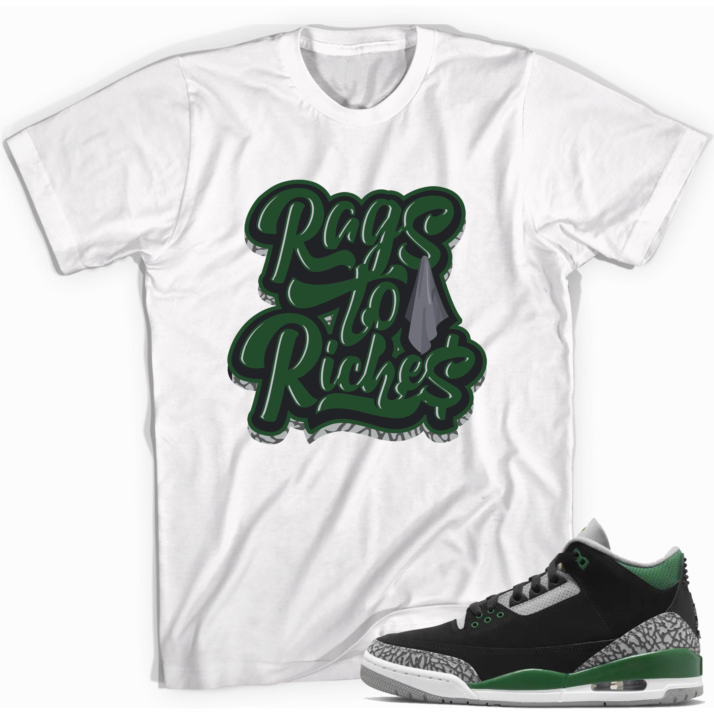 Rags To Riches Shirt Jordan 3s Pine Green photo