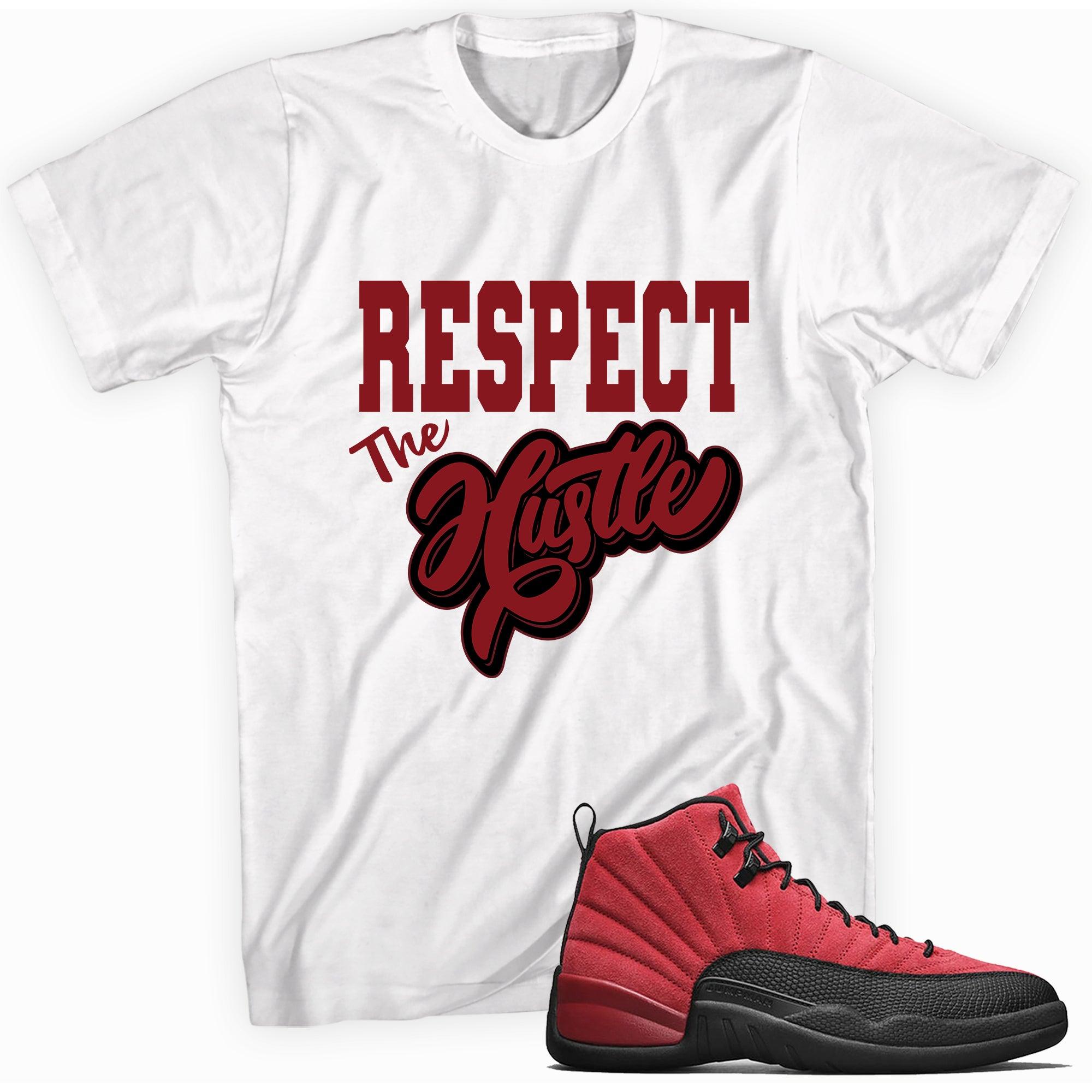 Respect The Hustle Shirt AJ 12 RETRO REVERSE FLU GAME photo