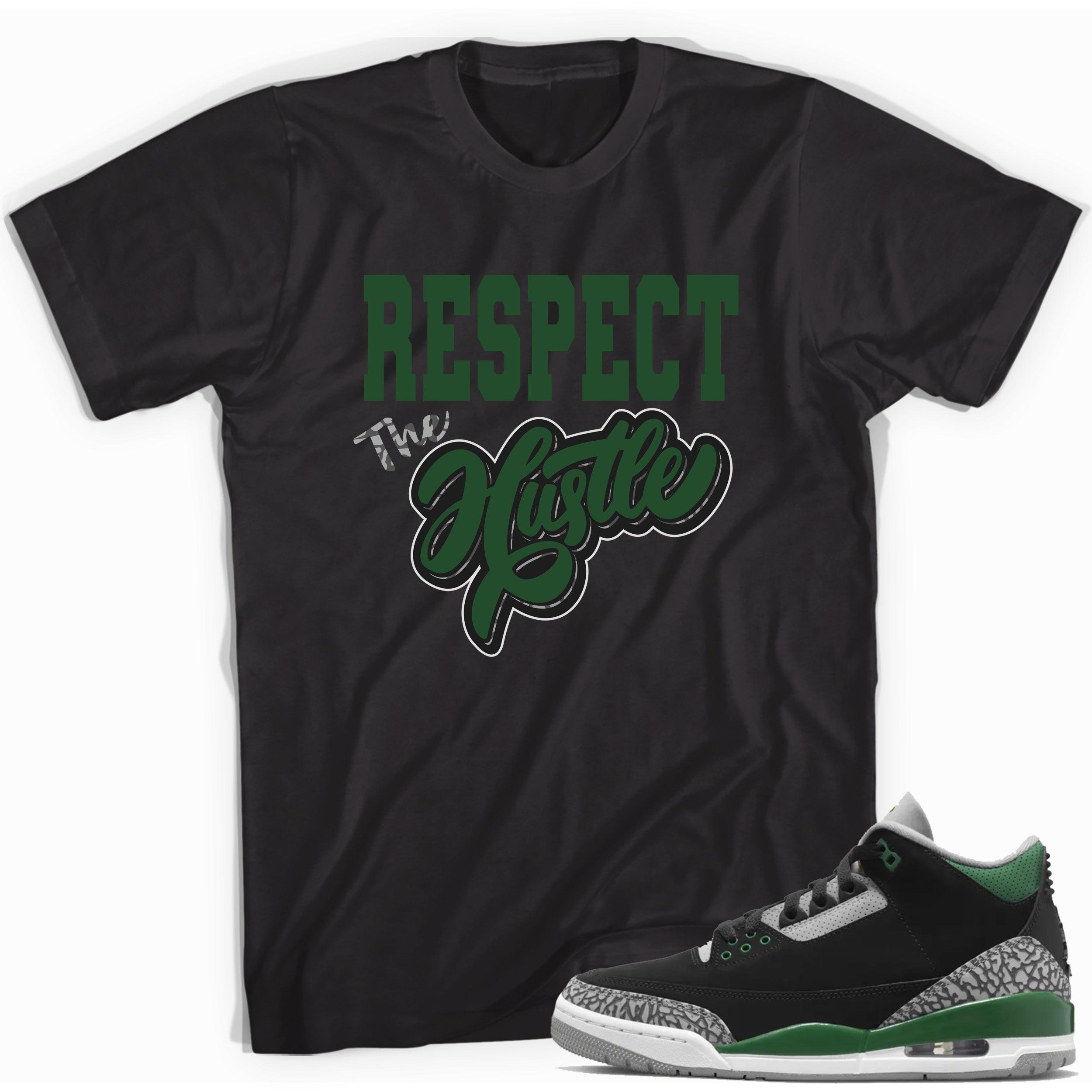 Black Respect The Hustle Shirt Jordan 3s Pine Green photo