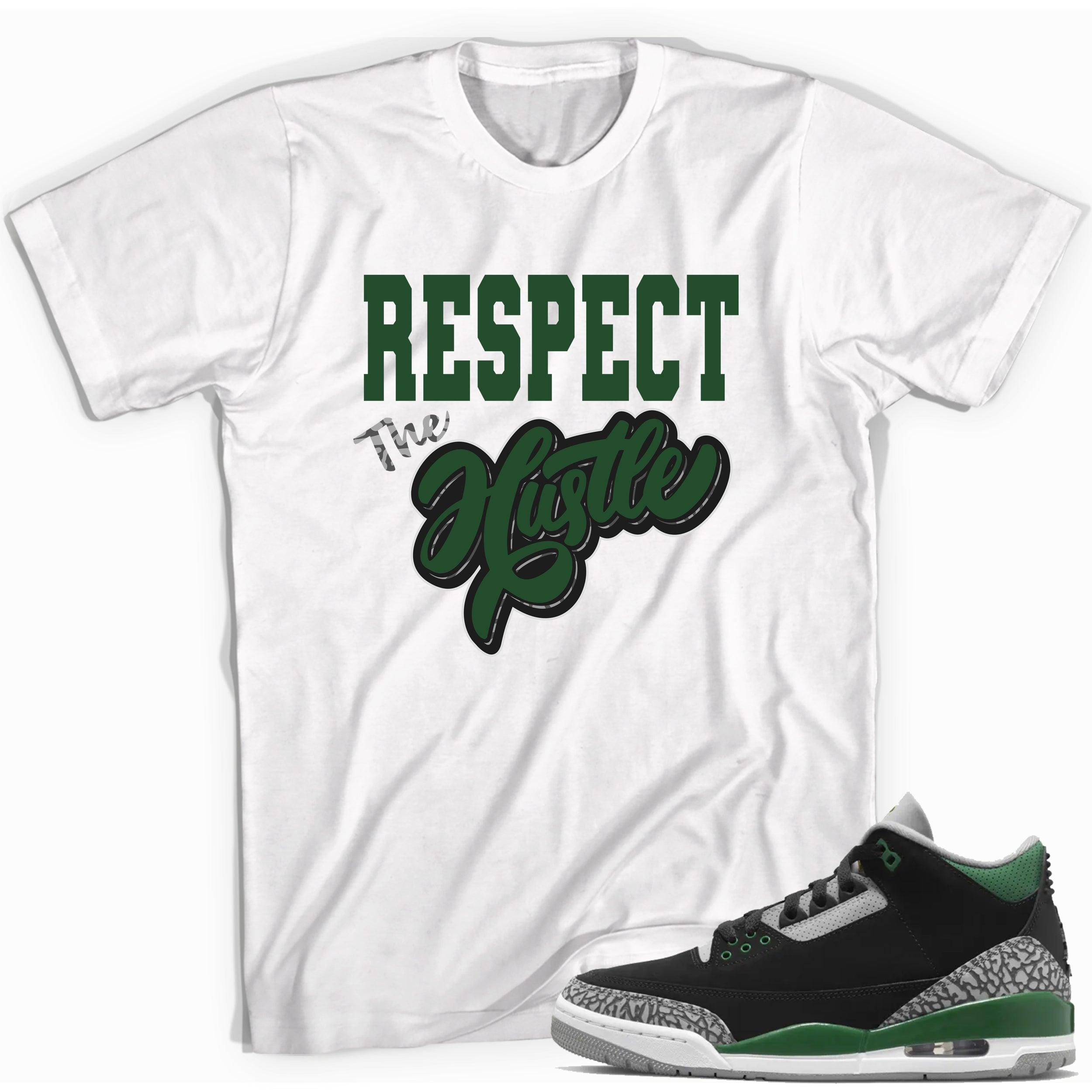 Respect The Hustle Shirt Jordan 3s Pine Green photo