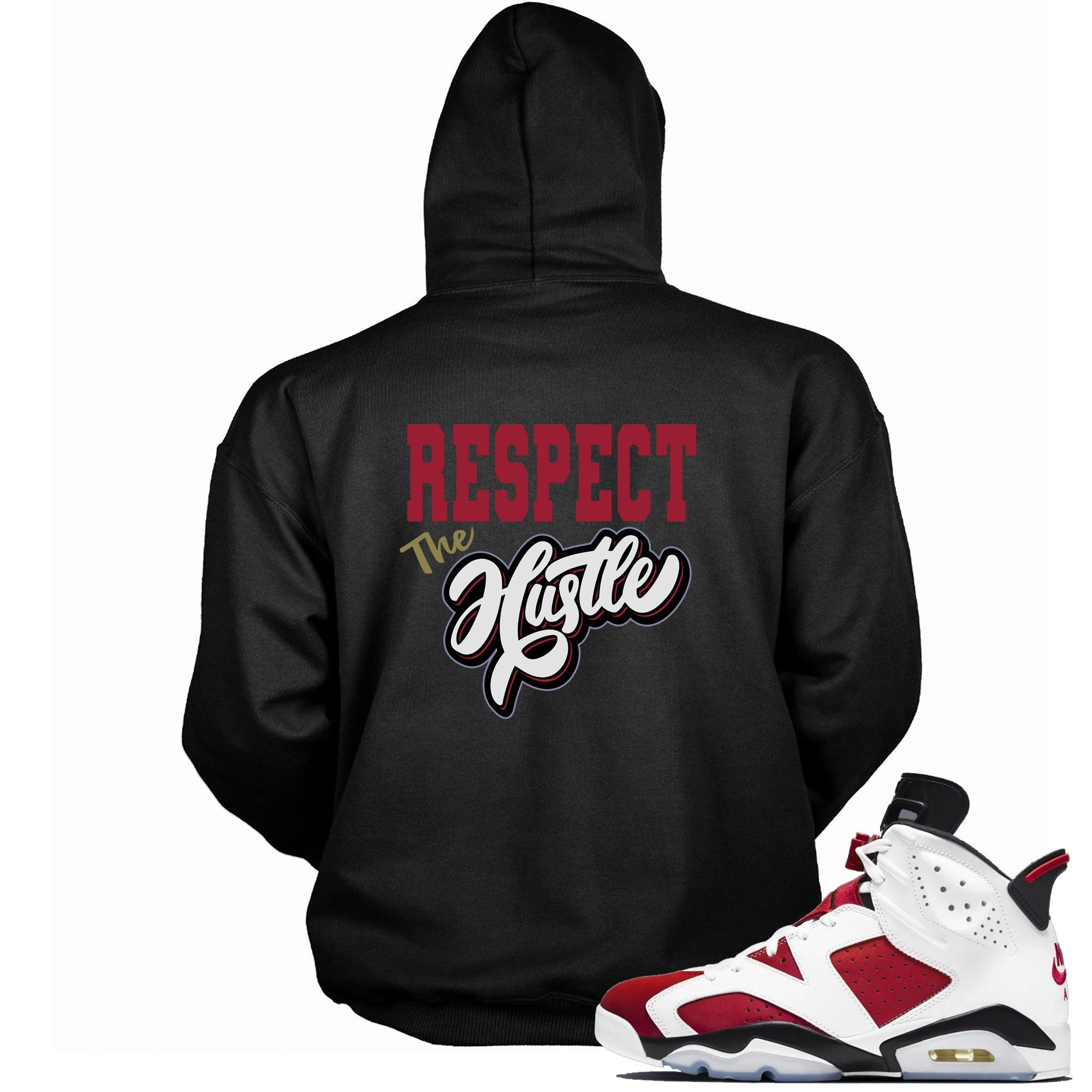 Cool Black Hoodie Respect The Hustle Sneaker Sweatshirt AJ 6 Carmine photo