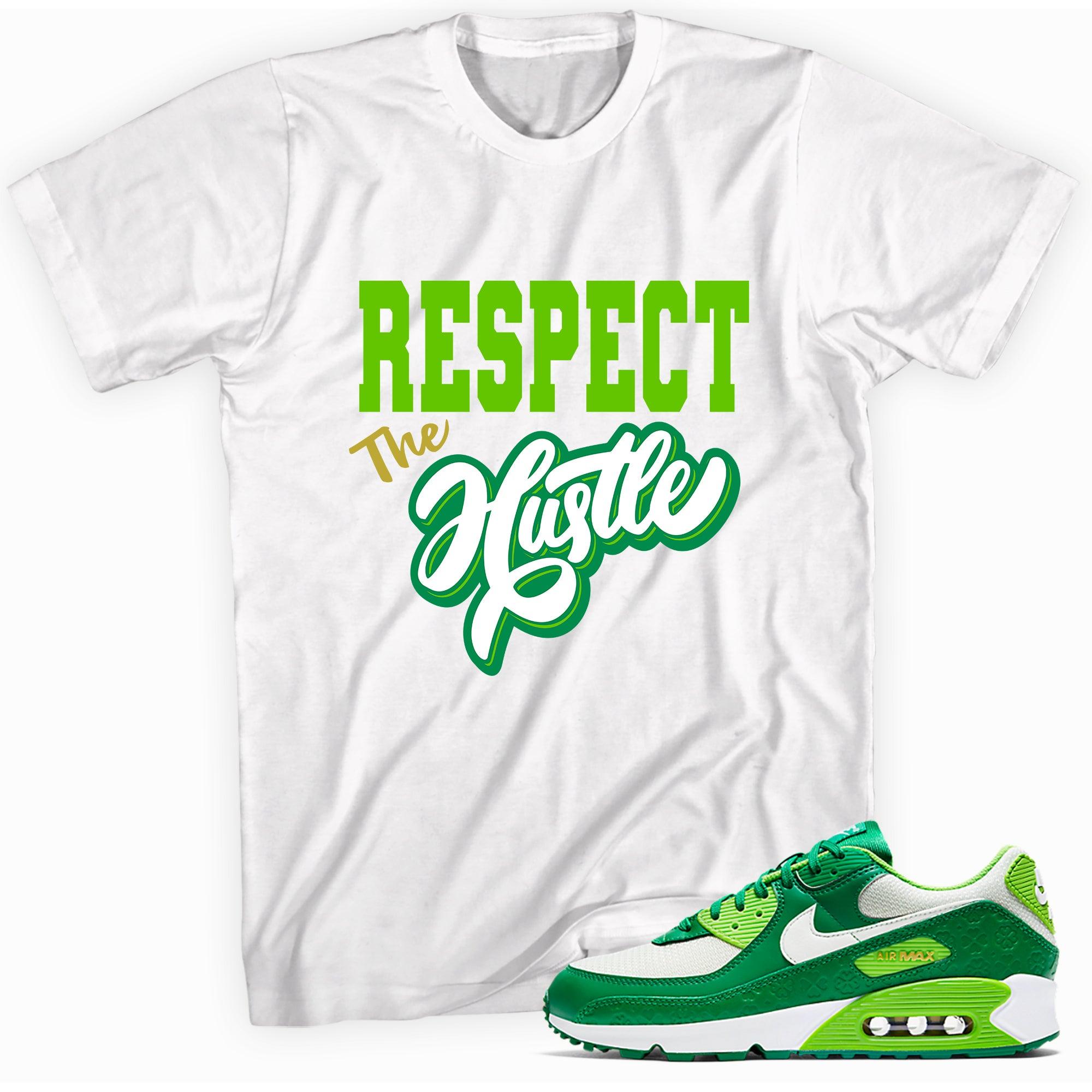 Respect The Hustle Shirt Nike Air Max 90 St Patricks Day 2021 photo