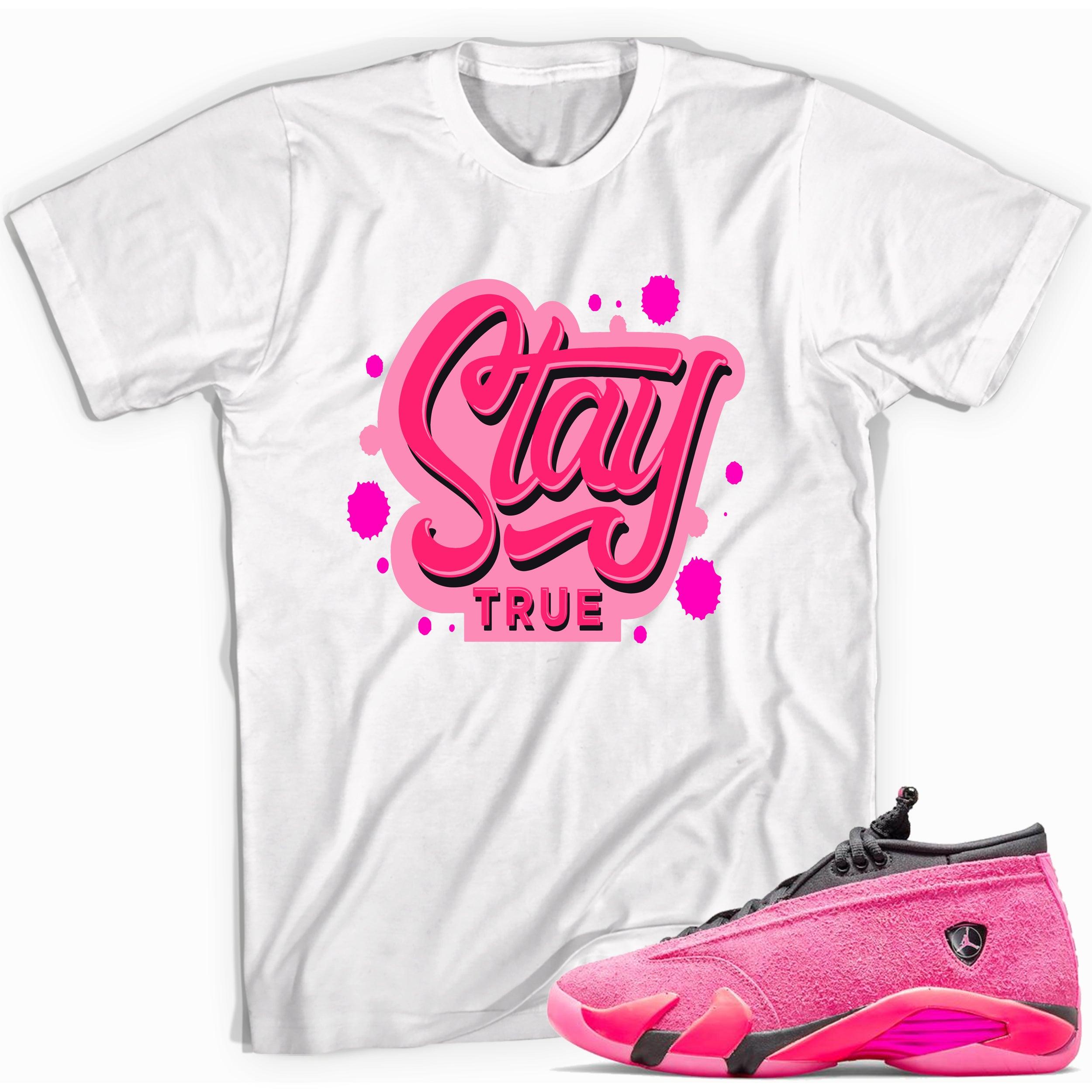 Stay True Shirt Jordan 14 Low Shocking Pink photo